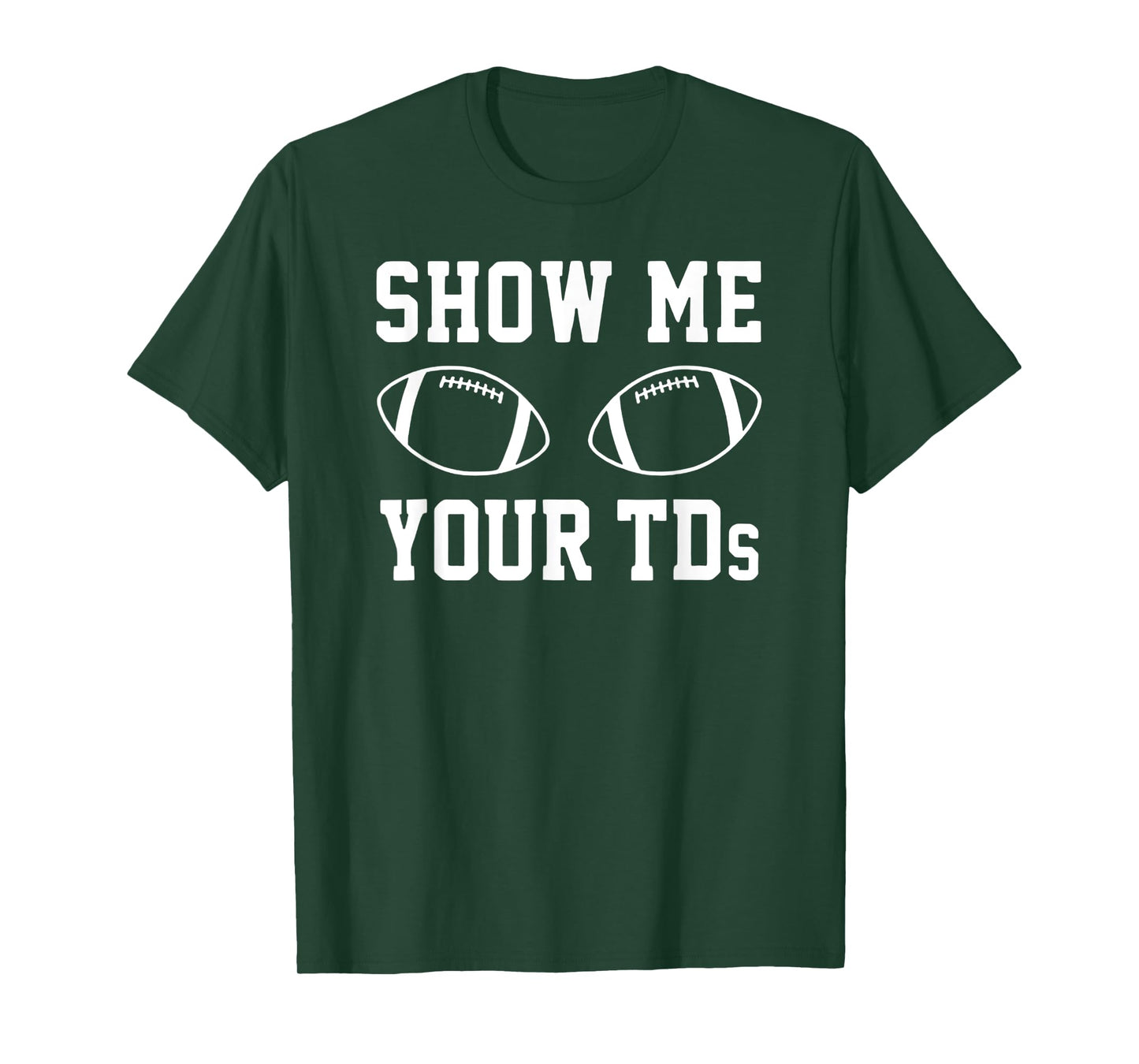 Show Me Your TDS – Football Pun Touchdown Titties Graphic T-Shirt
