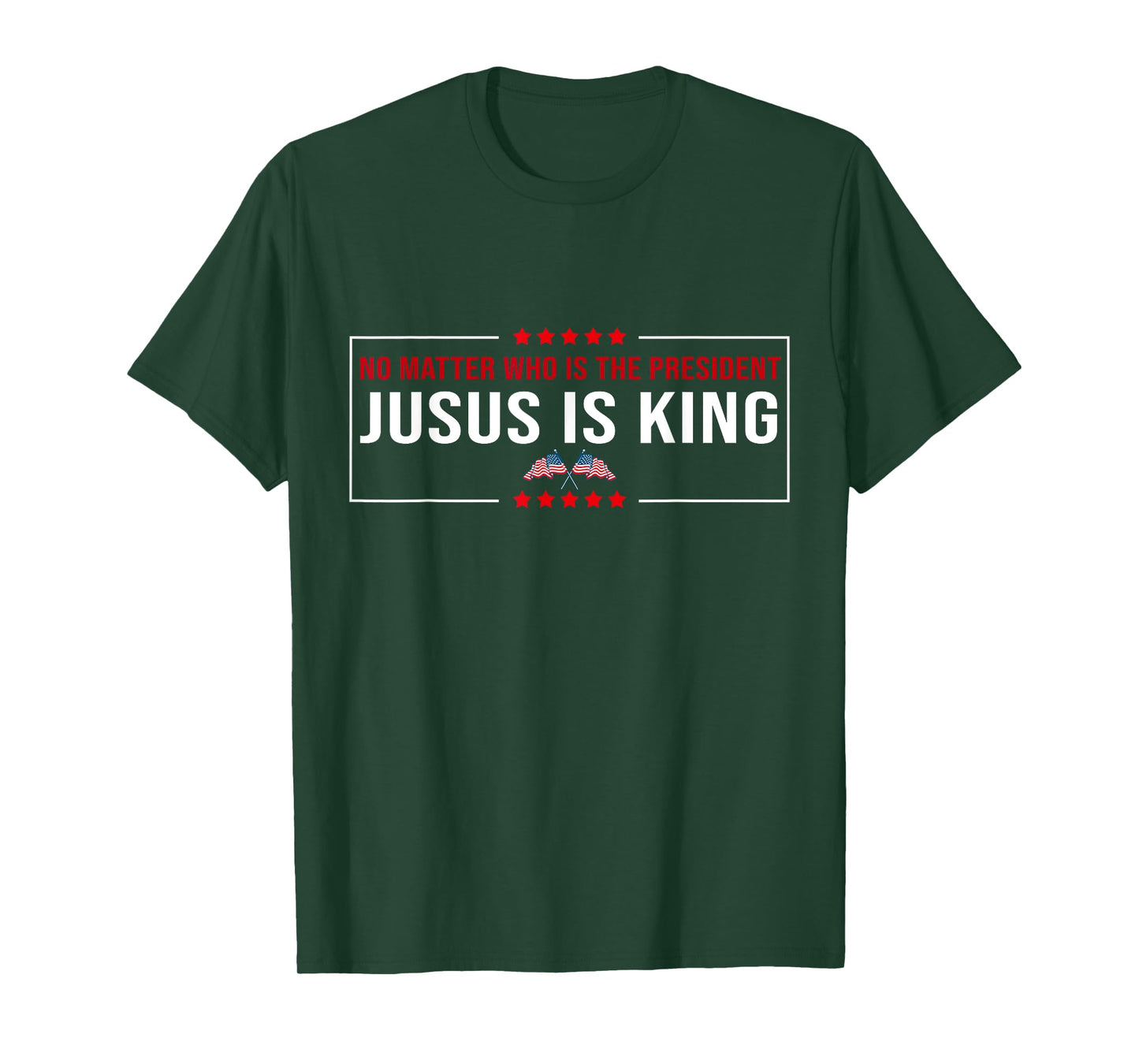 No matter Who is the President Jesus is my King USA Election T-Shirt