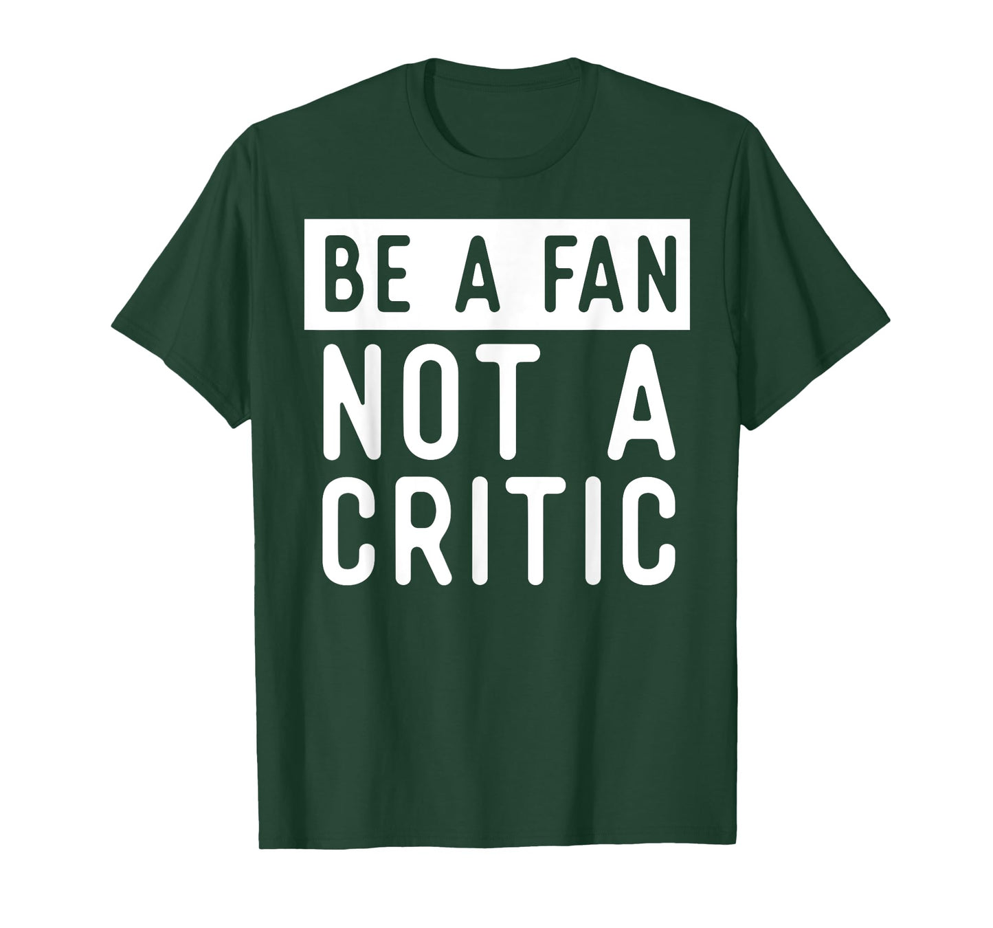 Be A Fan Not A Critic Shirt Hip Hop Music T-Shirt T-Shirt