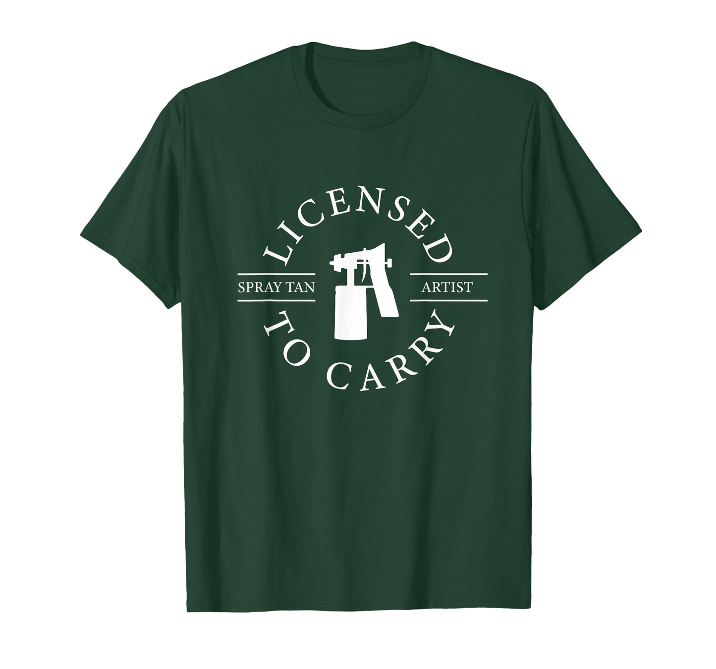 Spray Tan Artist Licensed To Carry Spray Tan Artist T-Shirt