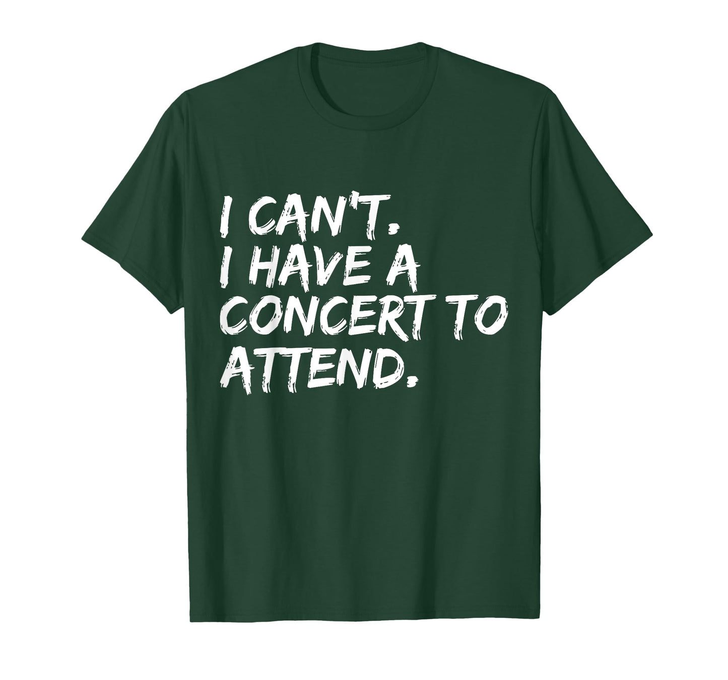 I Can't I Have A Concert To Attend Festival Concert Goer T-Shirt