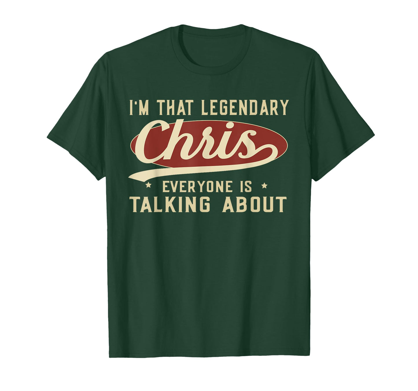 I'm That Legendary Chris Everyone Is Talking About T-Shirt