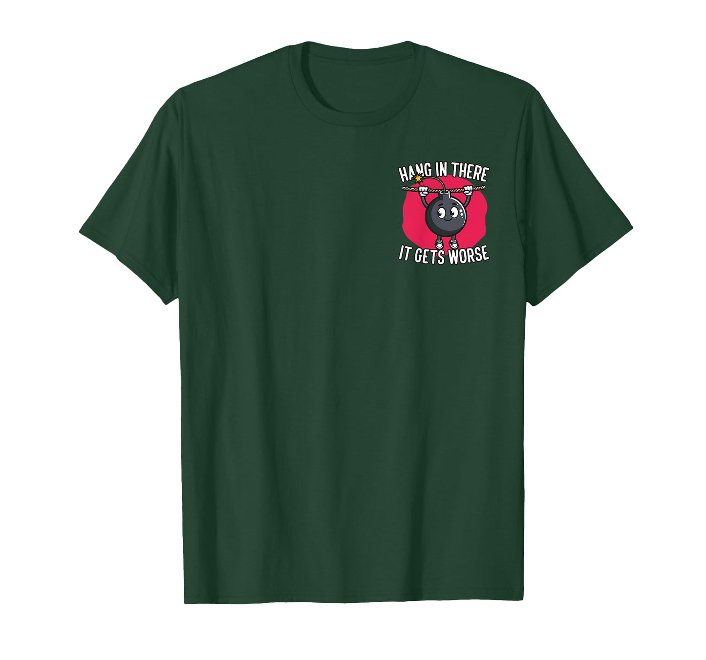 Hang in There It Gets Worse Minimalist T-Shirt