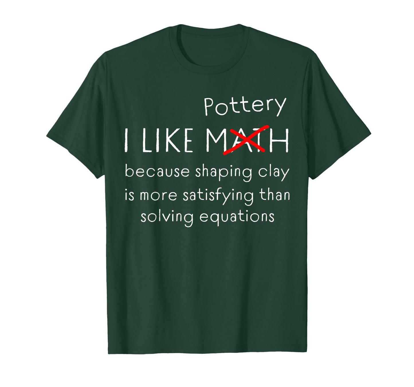 Funny Pottery Over Math Humor Clay Shaping vs Numbers Quote T-Shirt