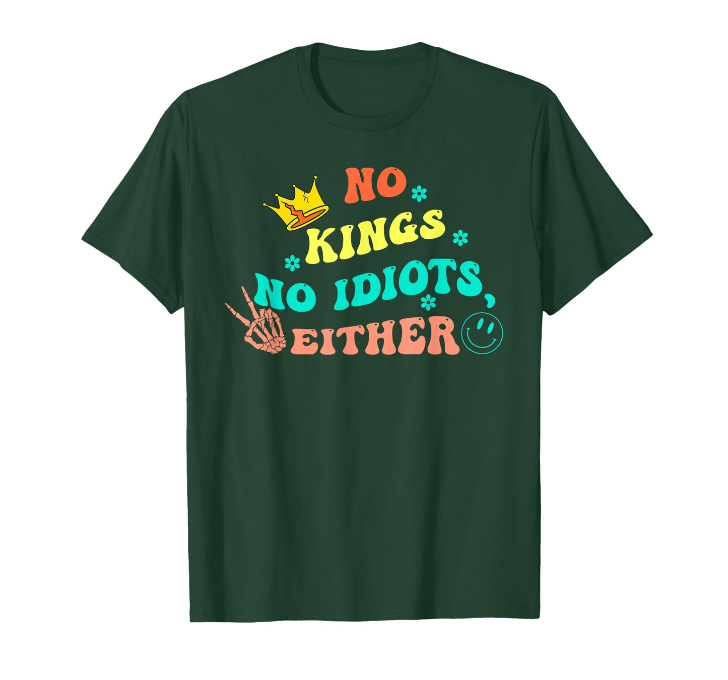 No Kings No Idiots Either Funny Quote T-Shirt