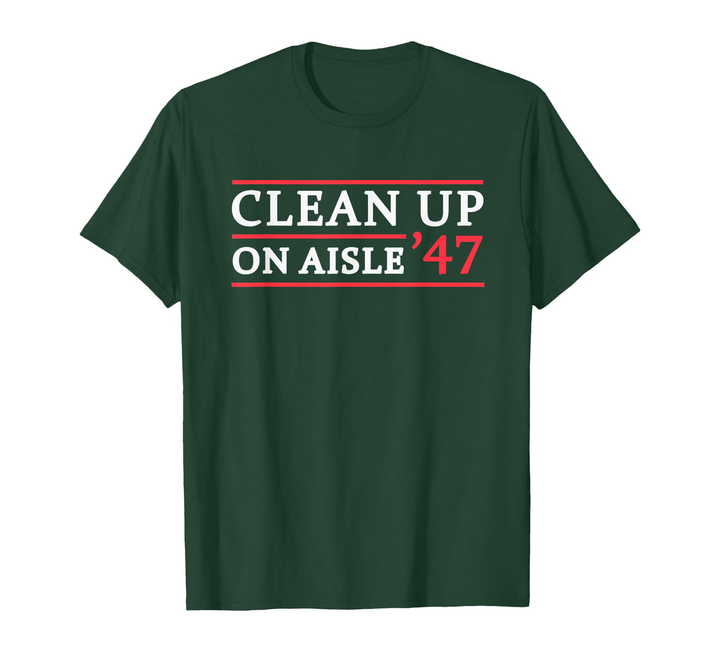Clean Up On Aisle 47 Impeach 47 Anti Trump 86 47 8647 T-Shirt