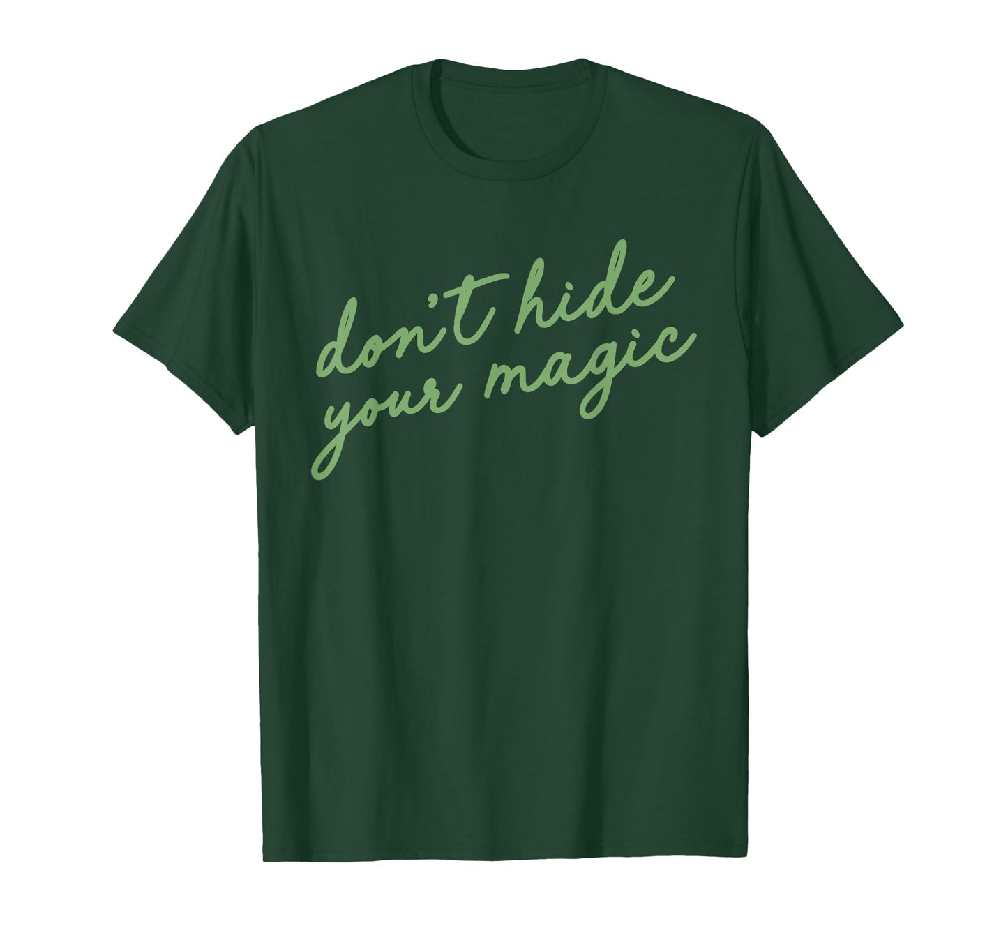 Don't Hide Your Magic Motivational Quote Positive Vibes T-Shirt