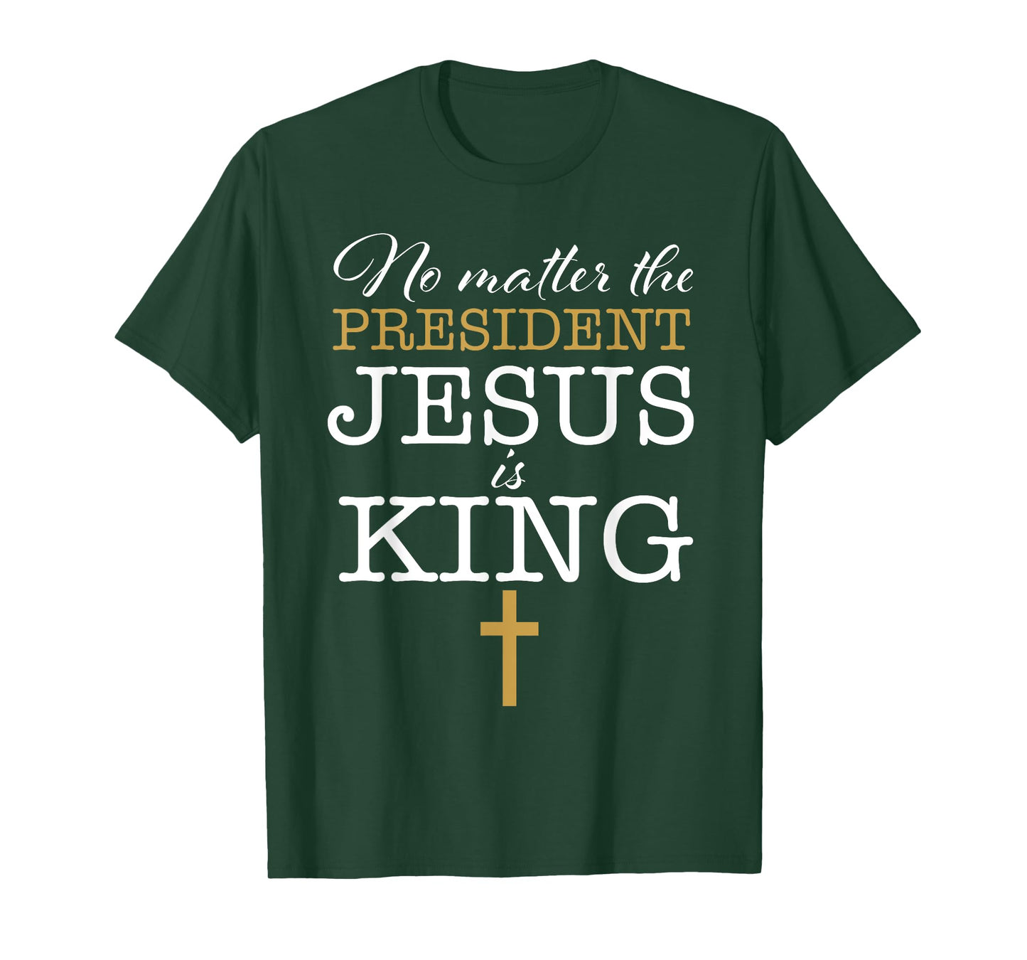 Jesus Is King No Matter The President Election 24 Christian T-Shirt