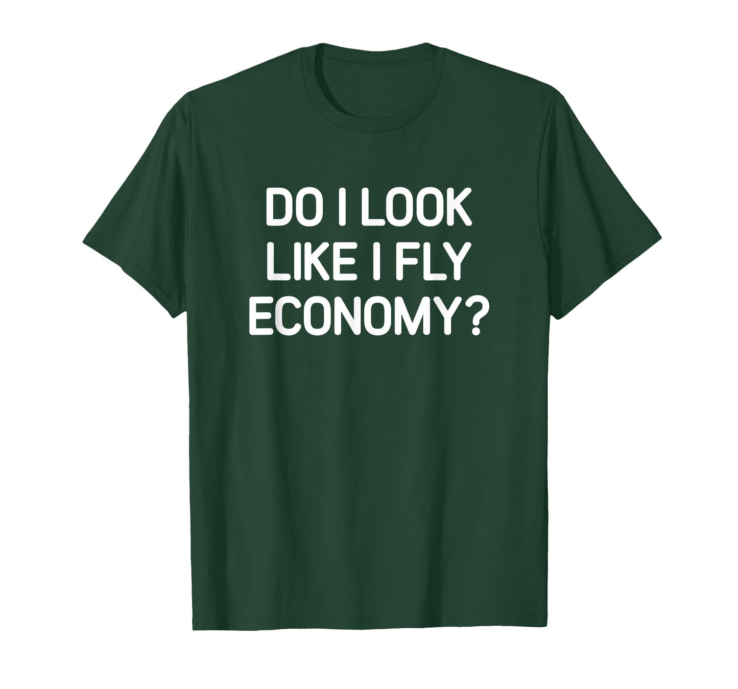 Do I Look Like I Fly Economy, Funny, Jokes, Sarcastic T-Shirt