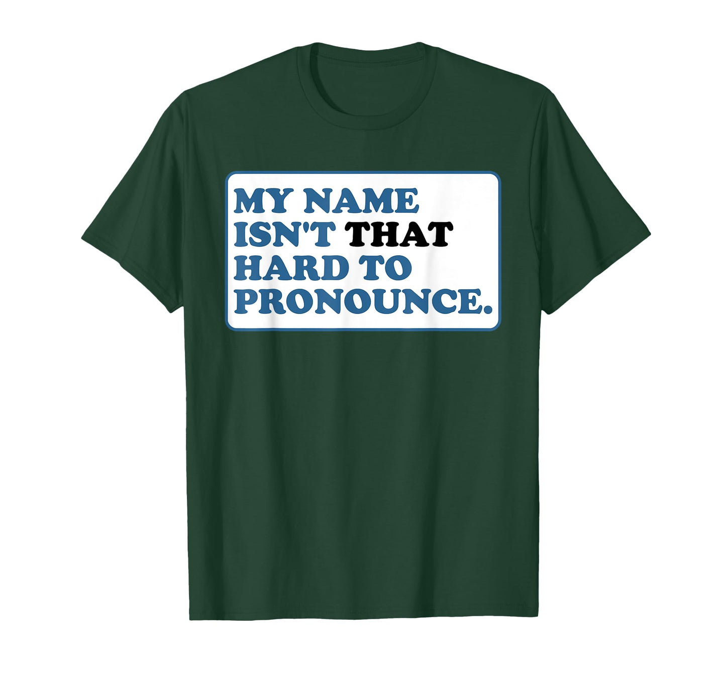 My Name Isn't That Hard to Pronounce T-Shirt