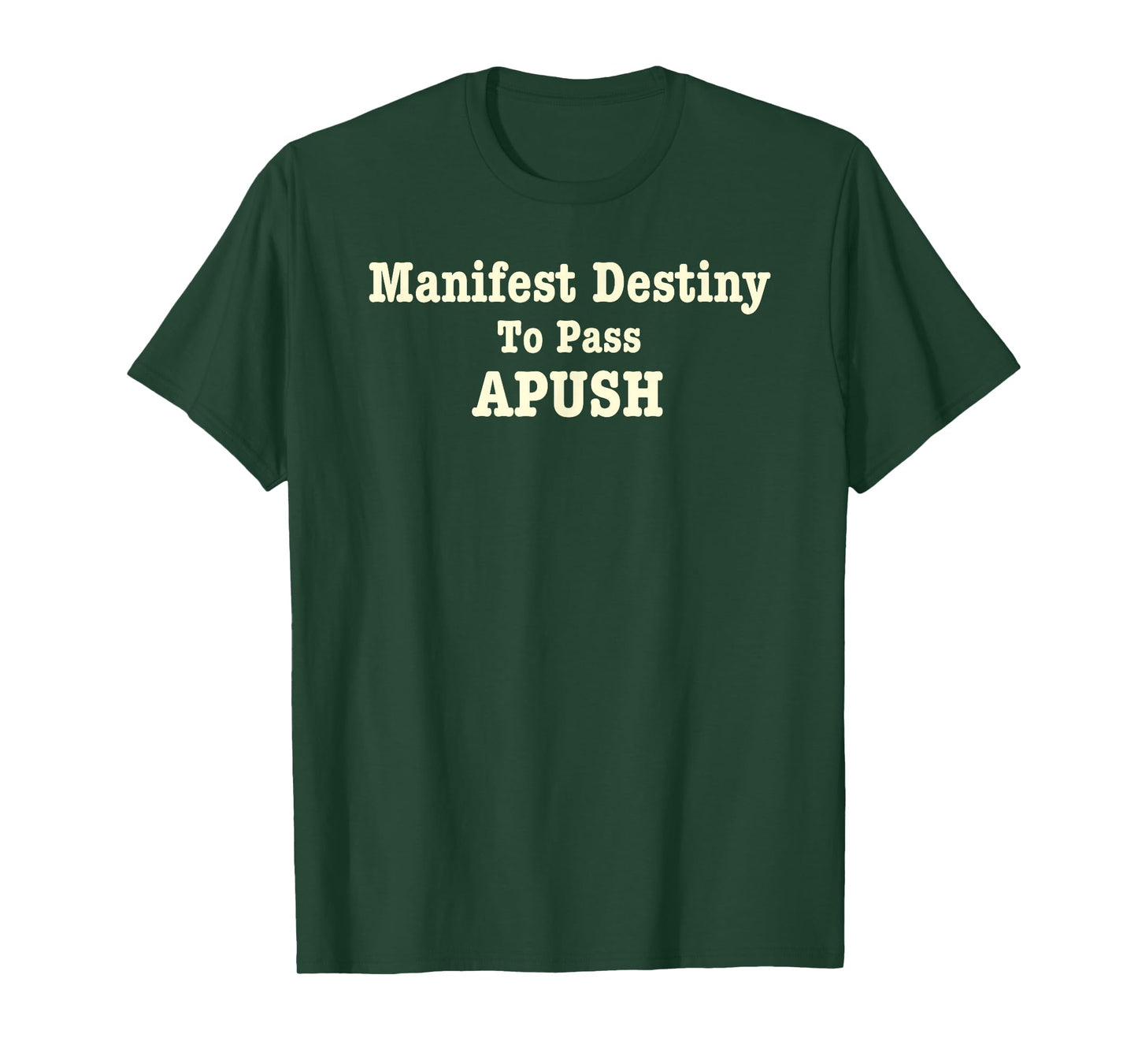 Manifest Destiny to Pass APUSH Funny AP Exam Test Joke Humor T-Shirt