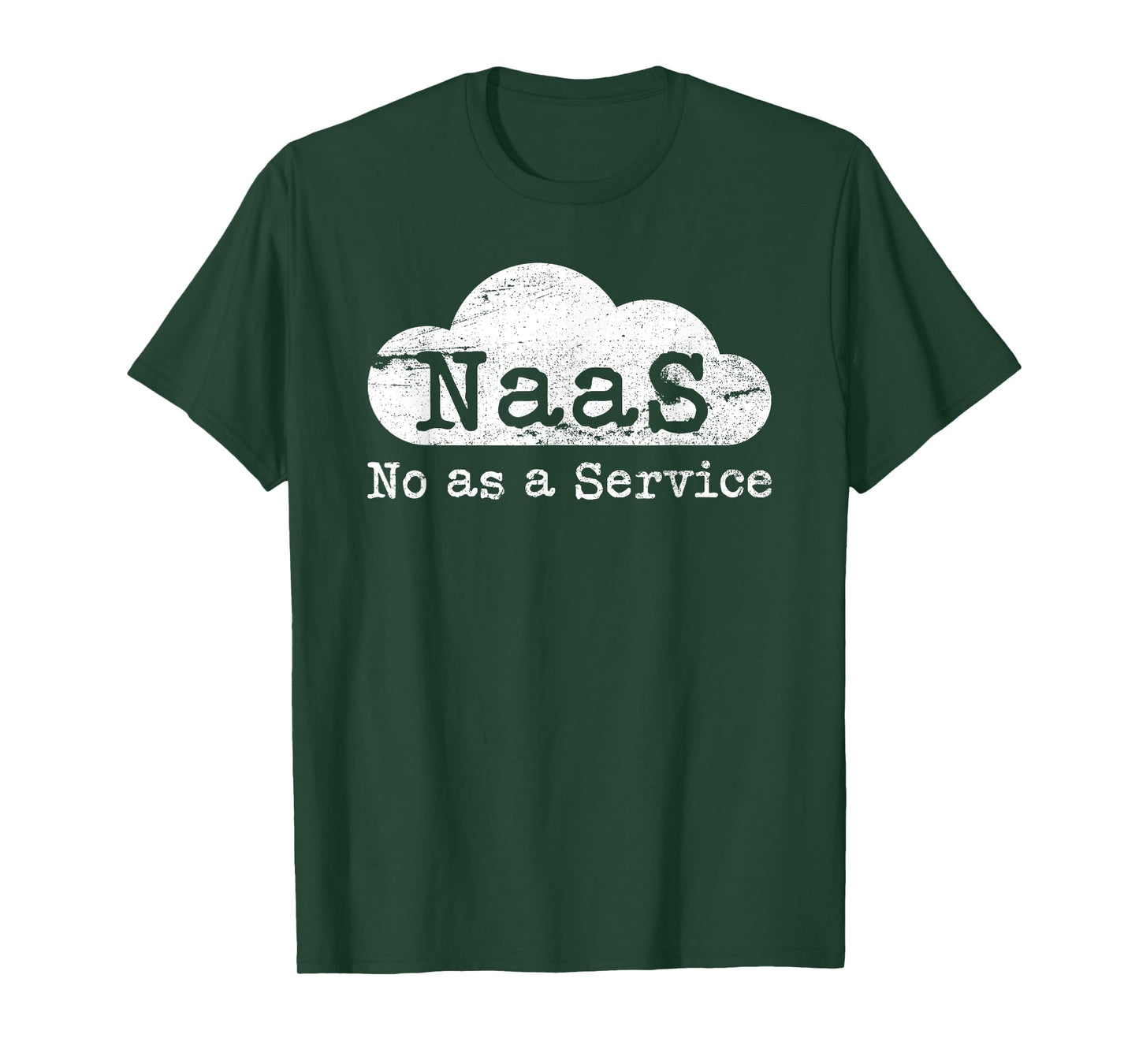 NaaS No as a Service Funny Cloud Computer Nerd Humor NaaS T-Shirt