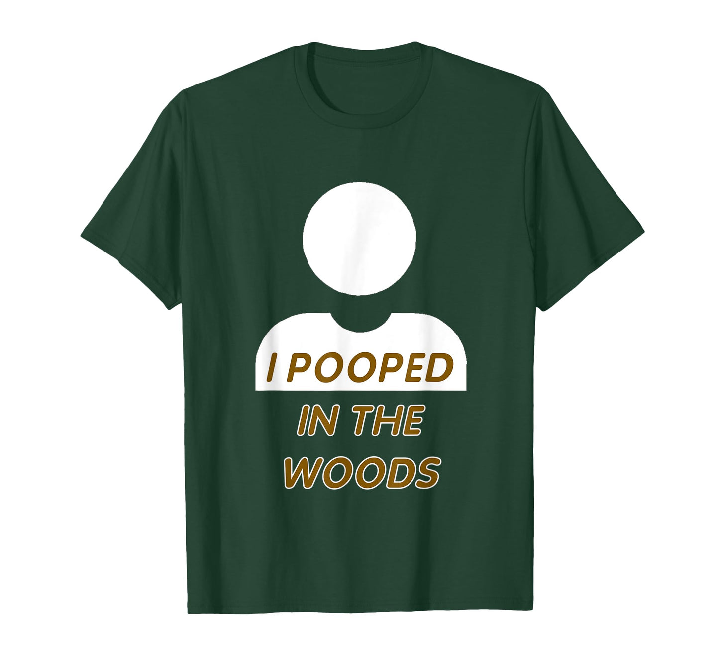 I POOPED IN THE WOODS camping, hiking, fun gag gift T-Shirt
