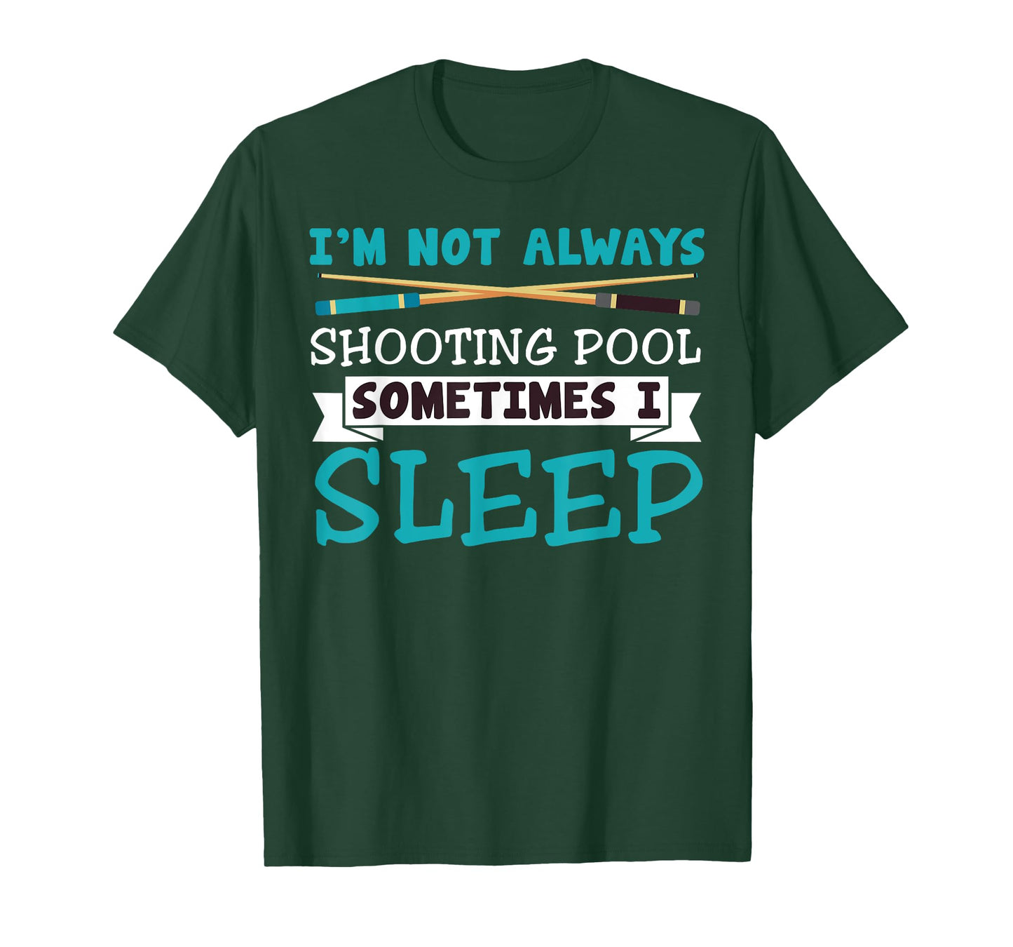 I'm Not Always Shooting Pool Funny Sarcastic Billiards T-Shirt
