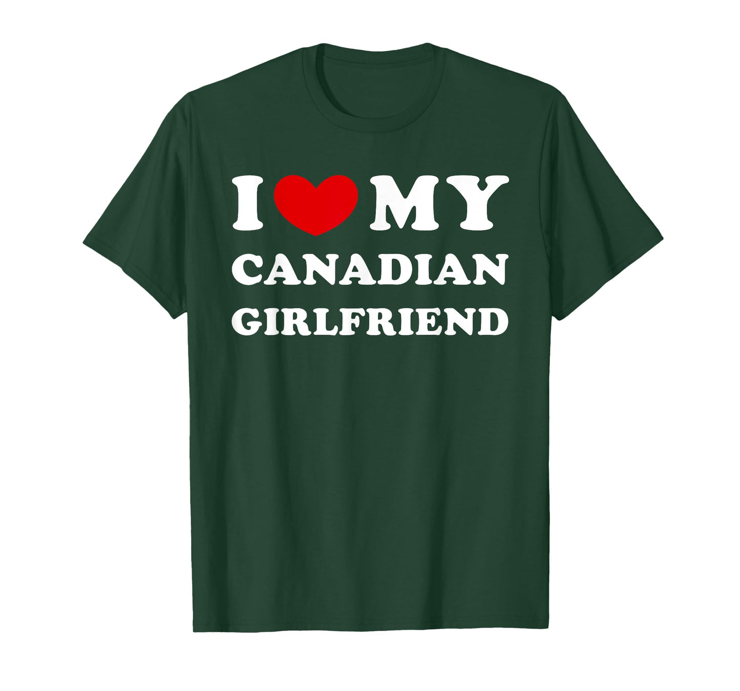 I Love My Canadian Girlfriend I Heart My Canadian Girlfriend T-Shirt