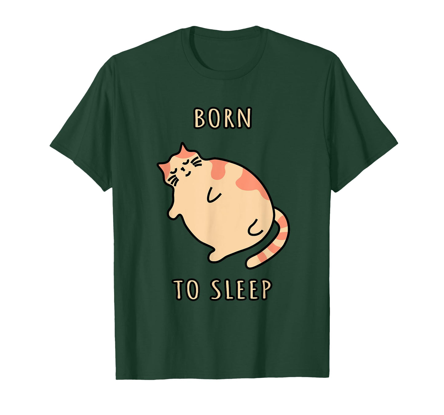 Fat sleeping cat Born to sleep kitty Napping cat Sleepy cat T-Shirt