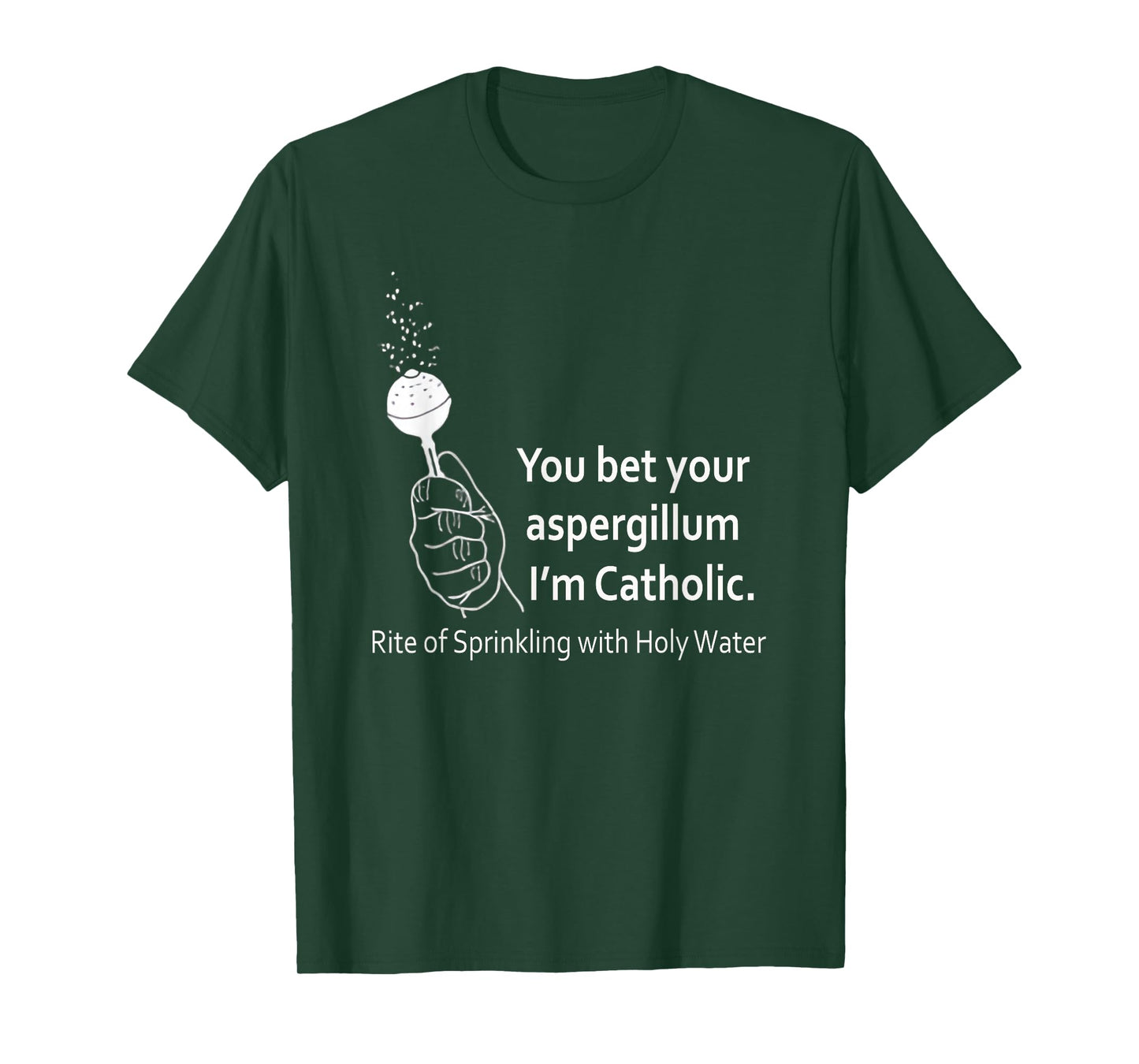 Funny You Bet Your Aspergillum I'm Catholic Christian Quote T-Shirt