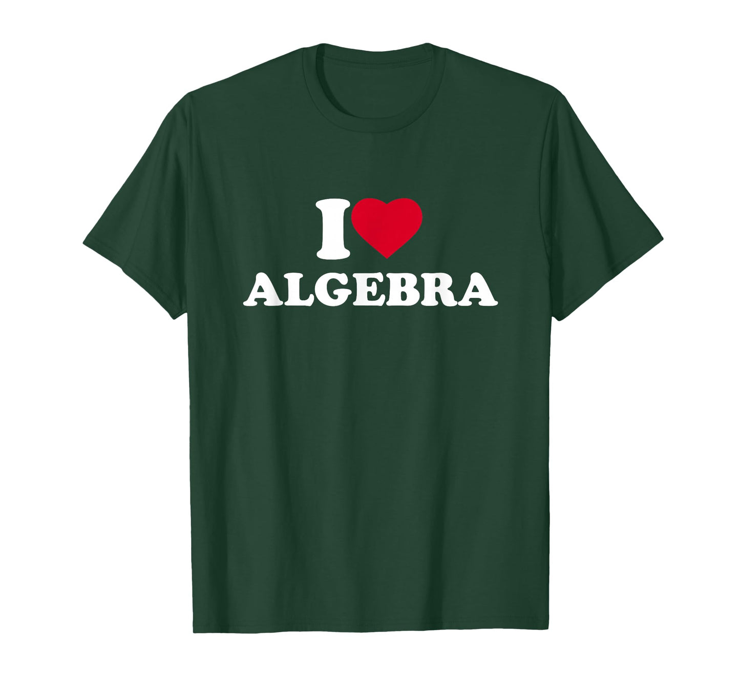 I Love Algebra I Heart Algebra Lover Math Teacher School T-Shirt
