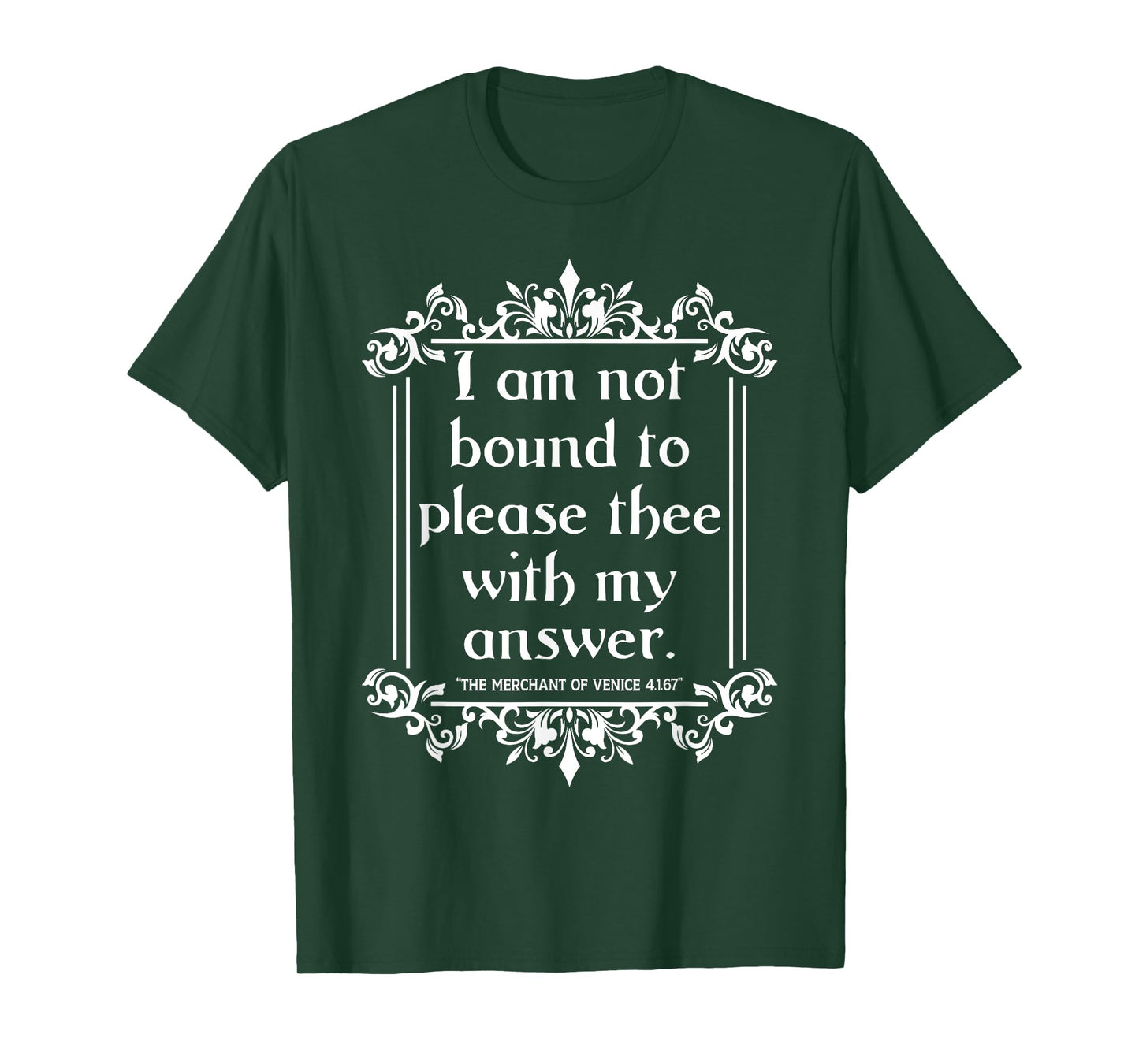 I Am Not Bound To Please Thee With My Answers. Funny T-Shirt