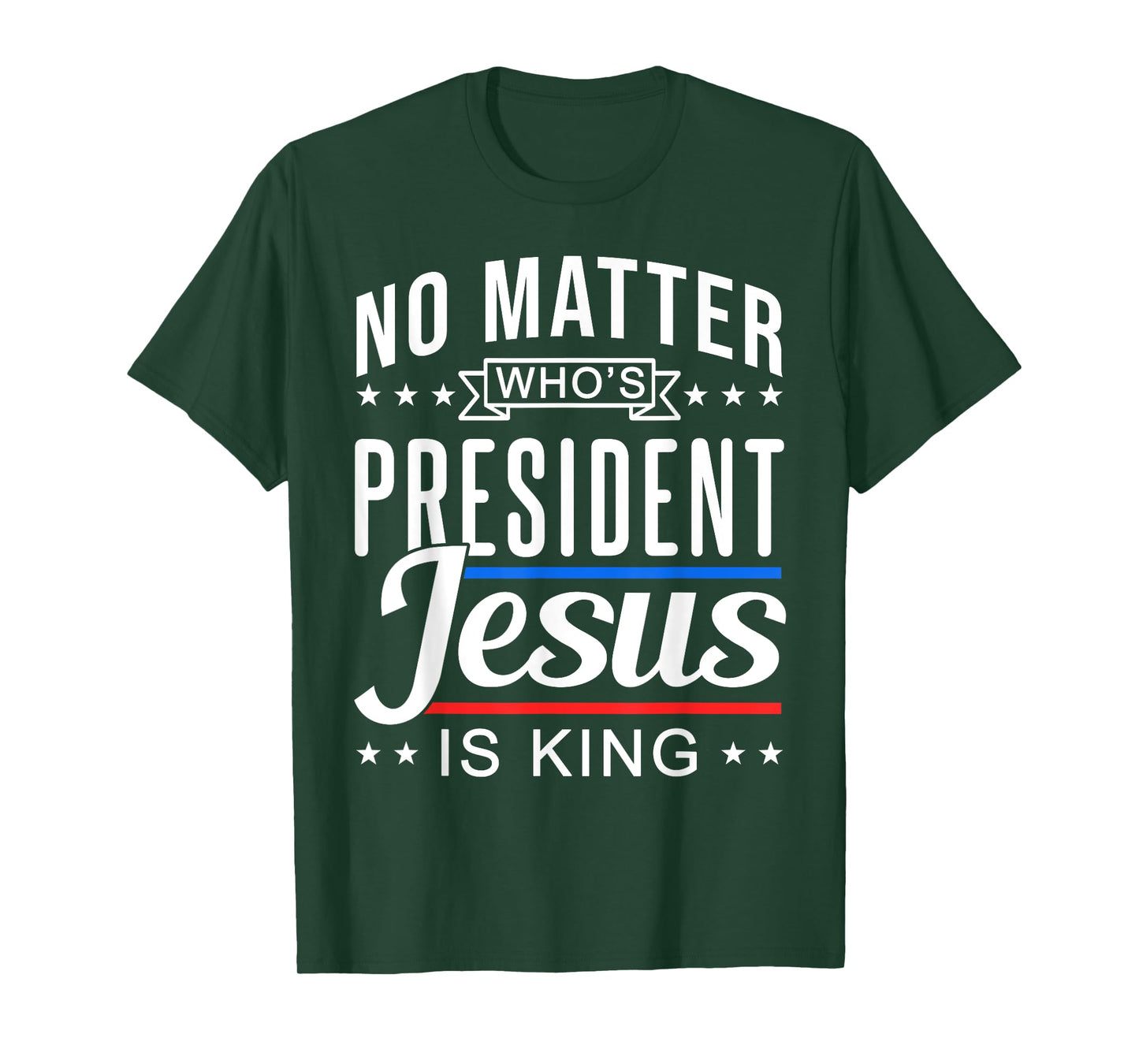 No matter who is president jesus is king Vote and Election T-Shirt