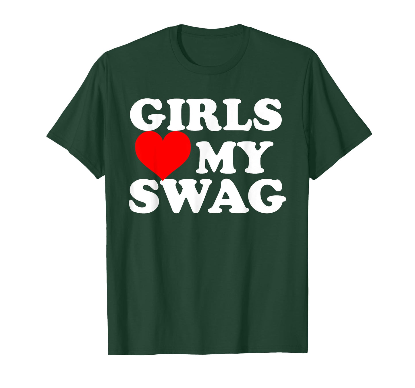 Girls Love My Swag T-Shirt