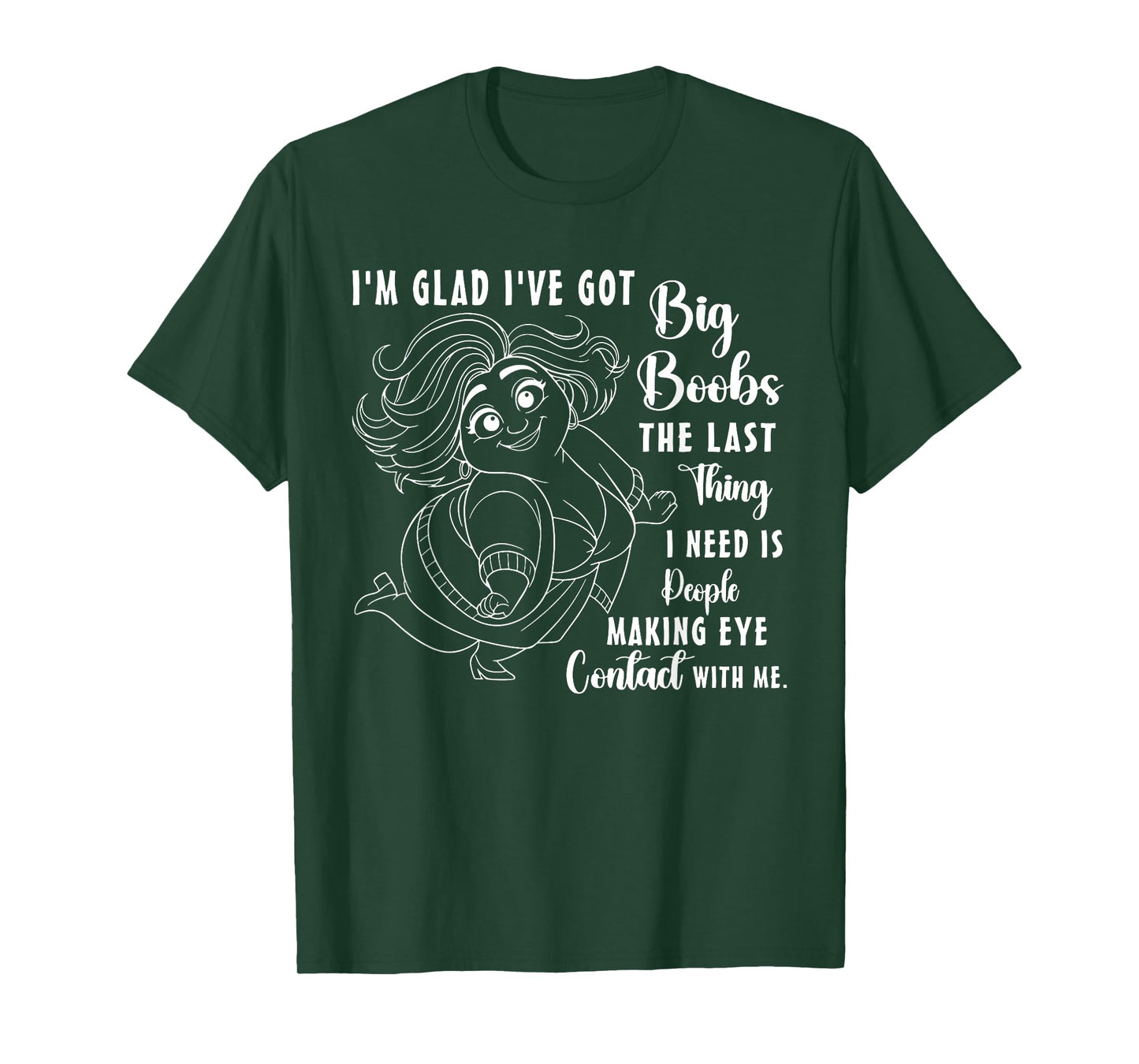 I'm Glad I've Got Big Boobs The Last Thing I Need is People T-Shirt
