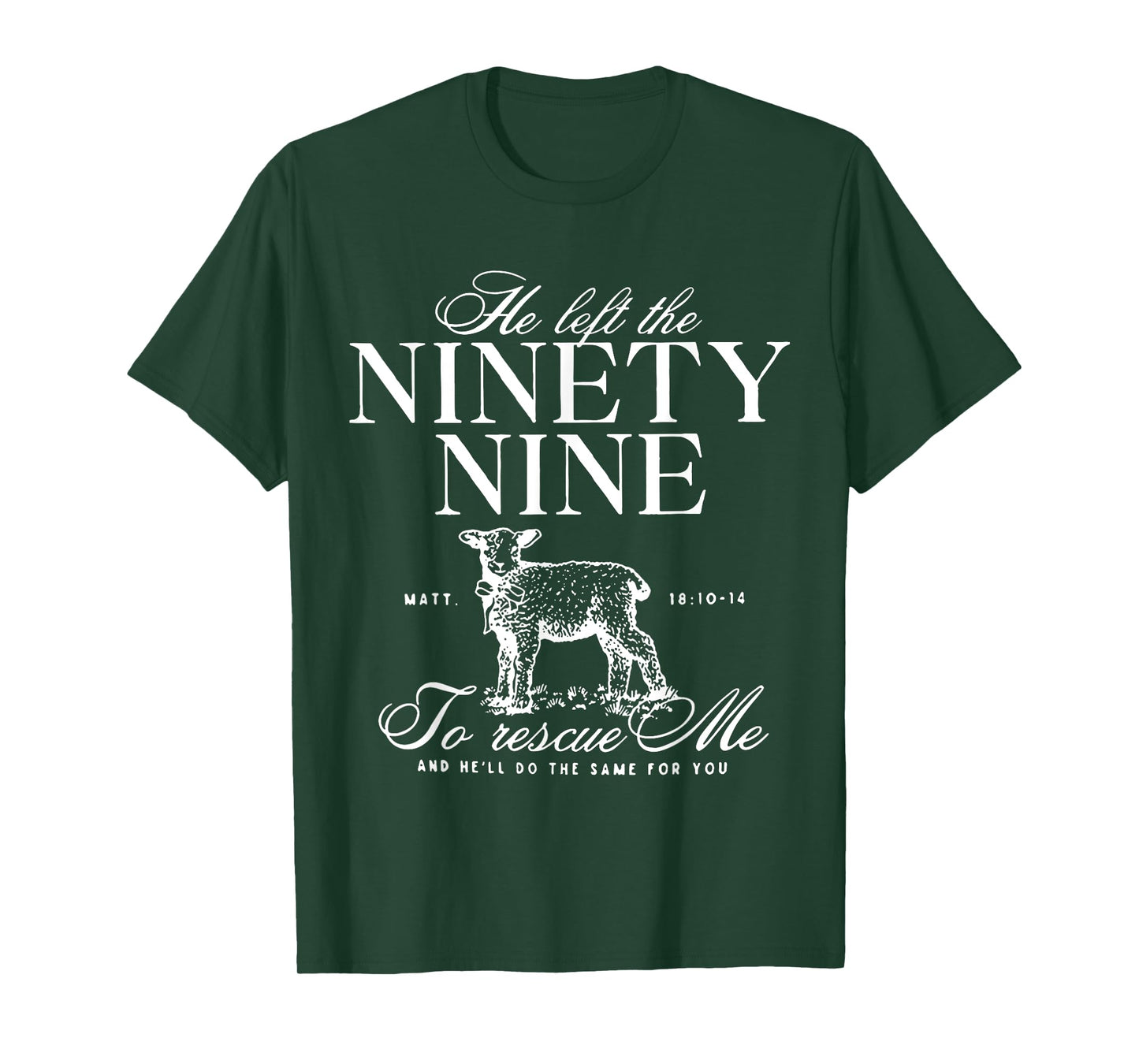 He Left The Ninety-Nine To rescue Me Christian Faith Jesus T-Shirt