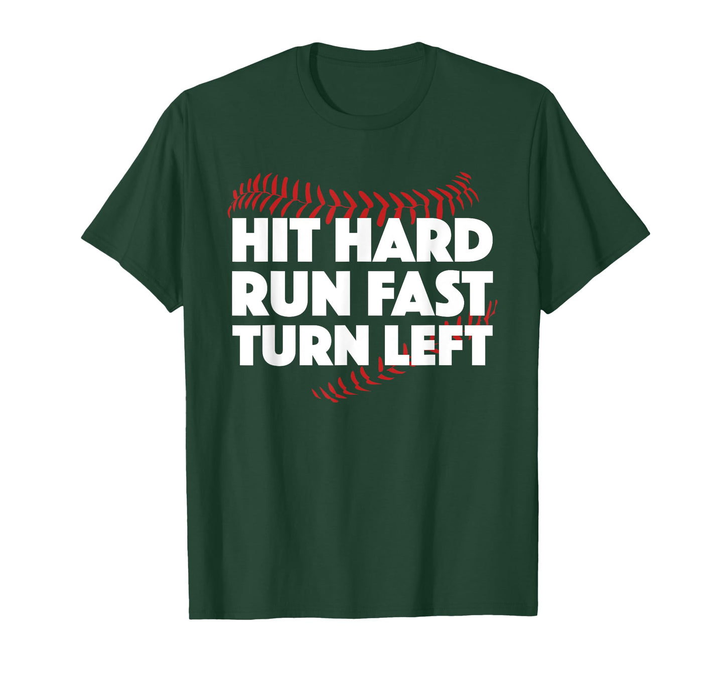 Hit Hard Run Fast Turn Left Baseball Funny Sport T-Shirt T-Shirt