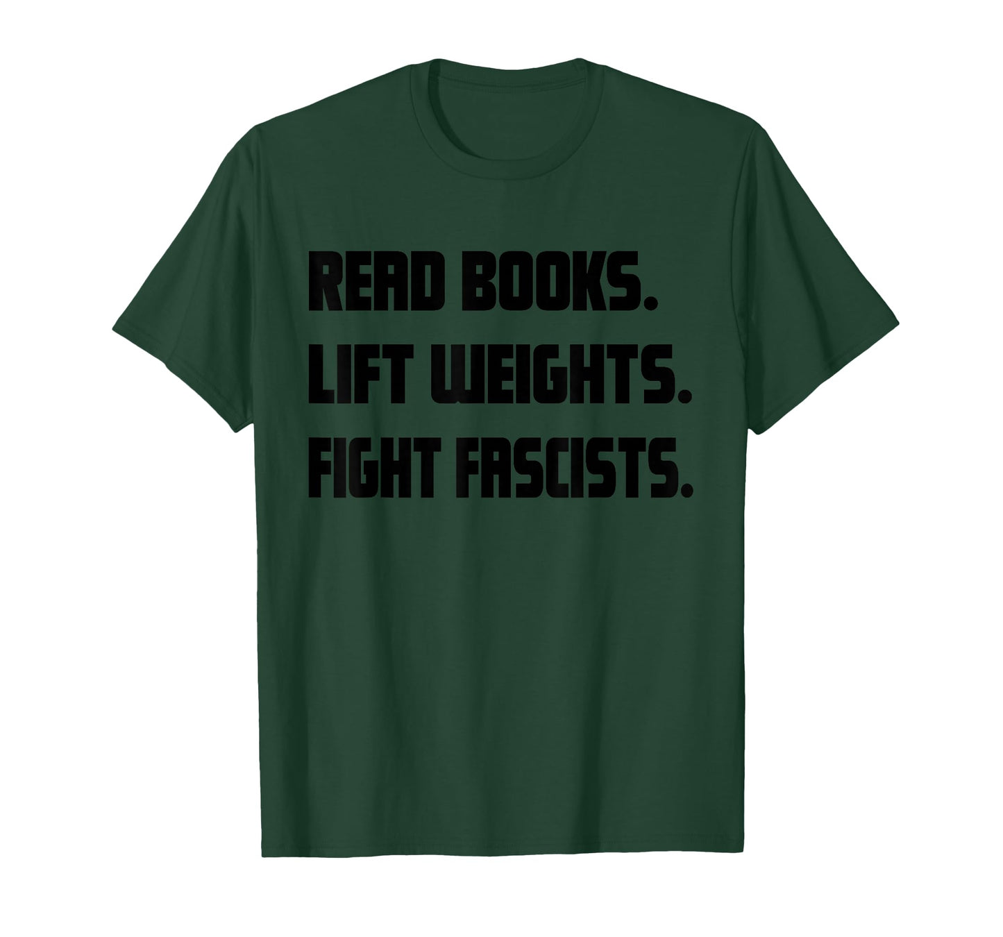Read Books Lift Weights Fight Fascists Reading Activism Meme T-Shirt