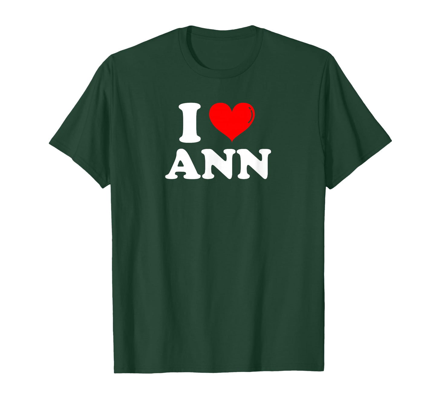 I Love Ann I Heart Ann First Name Ann Joke Funny T-Shirt