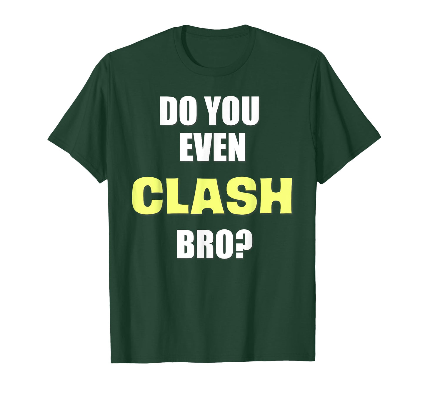 Do You Even Clash Bro? Funny Clash T-Shirt T-Shirt
