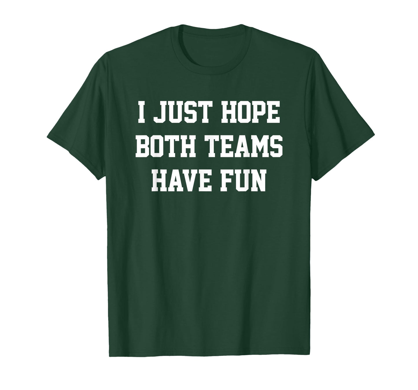 I Just Hope Both Teams Have Fun T-Shirt