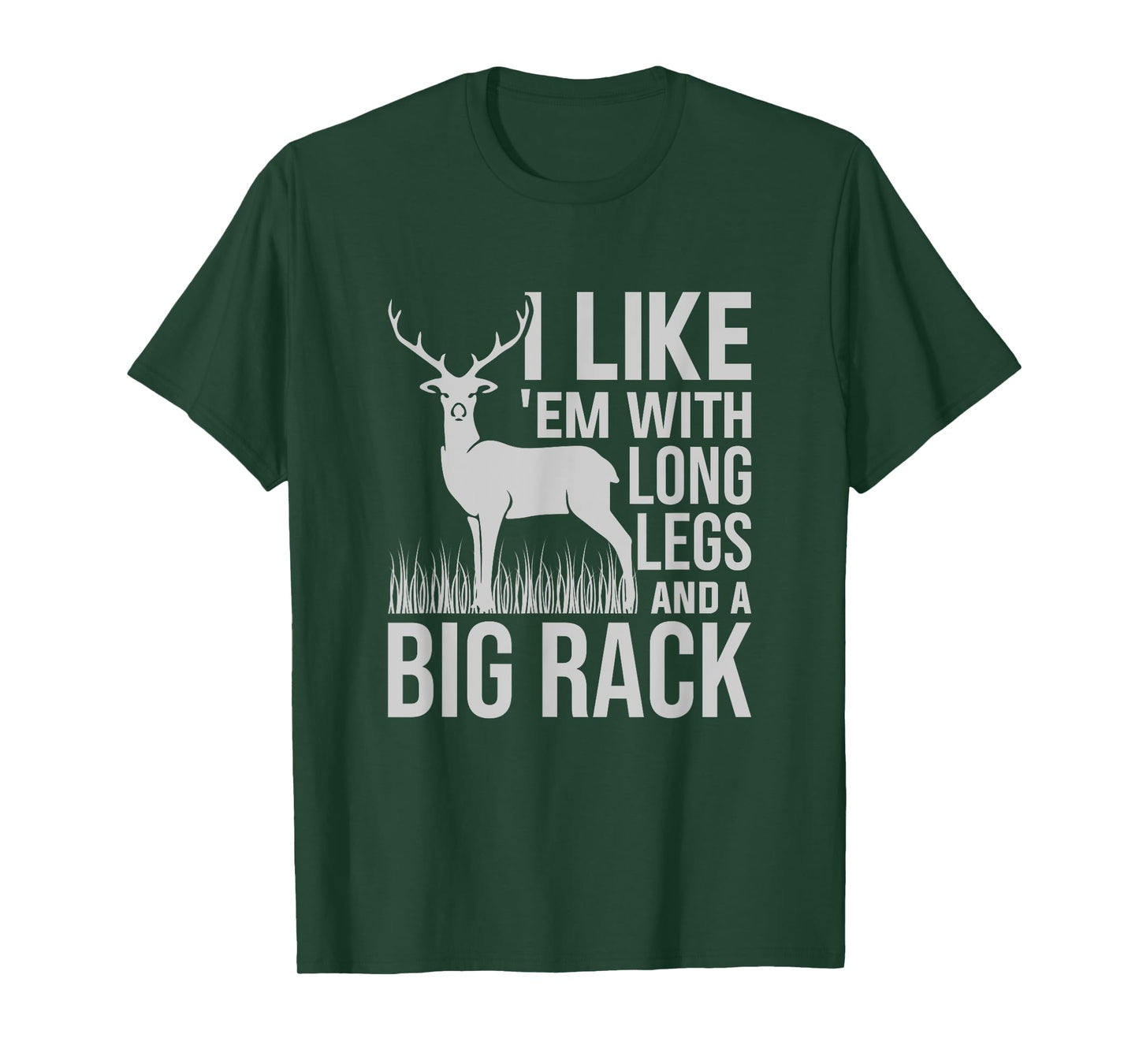 I Like Em With Long Legs And Big Rack Deer Hunting T-Shirt