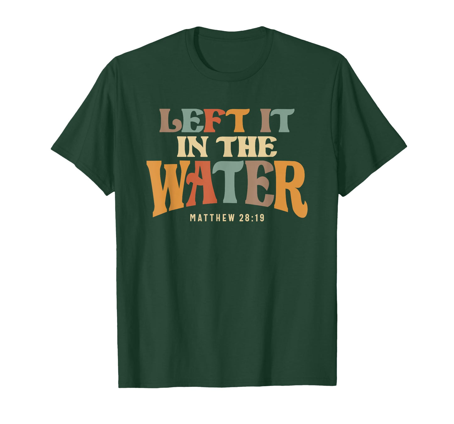 Left It In The Water Baptism Faith T-Shirt