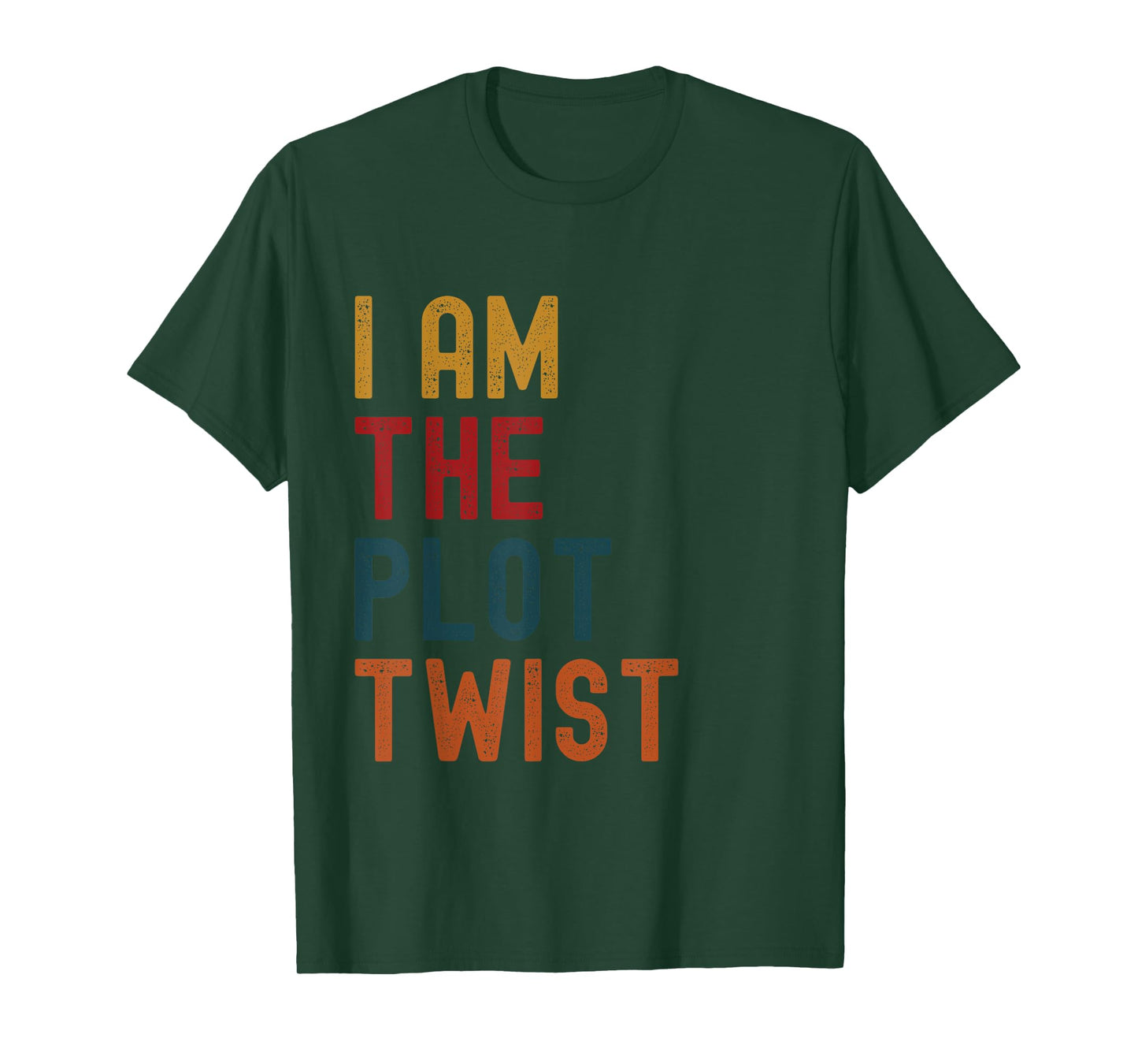 "I AM the Plot Twist" Bold Statement Apparel T-Shirt