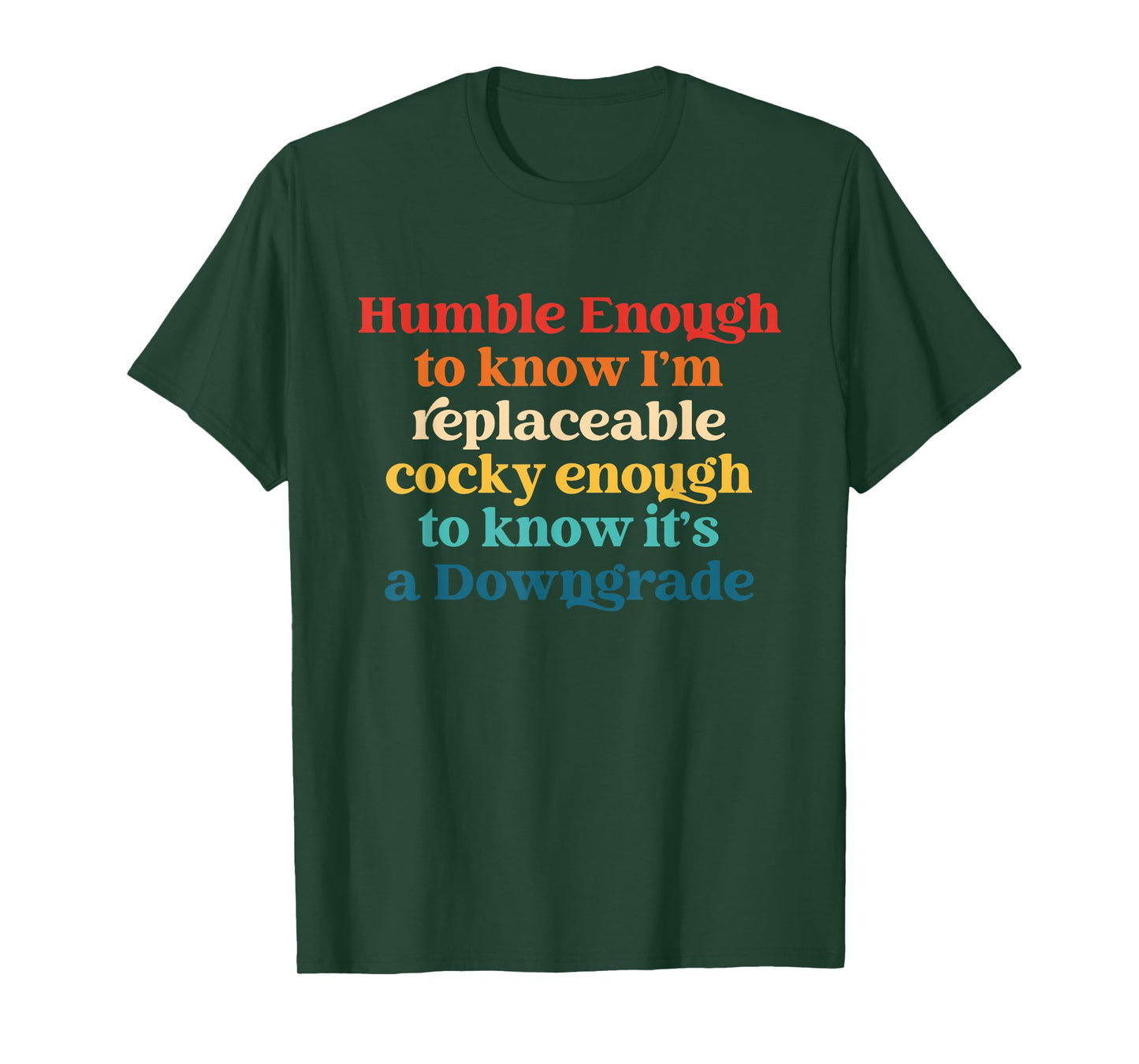 Humble Enough to Know I'm Replaceable Cocky Enough T-Shirt