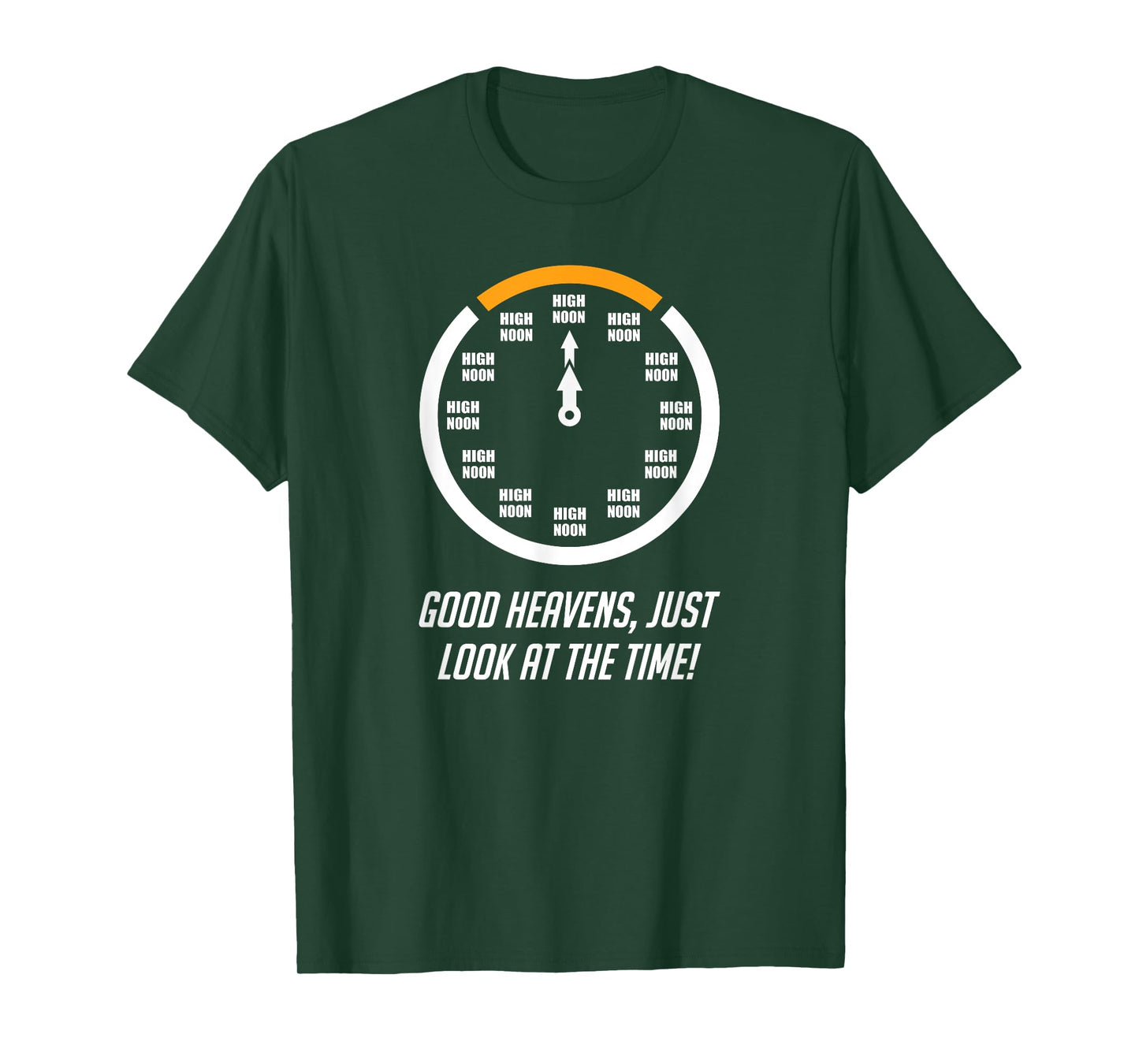 Good Heavens, Just Look At The Time! High Noon Funny T-Shirt T-Shirt