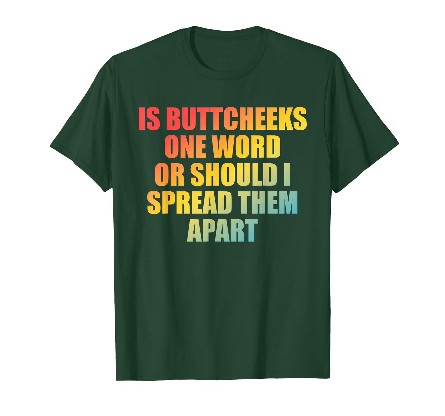 is Buttcheeks One-Word Or Should I Spread Them Apart Design T-Shirt