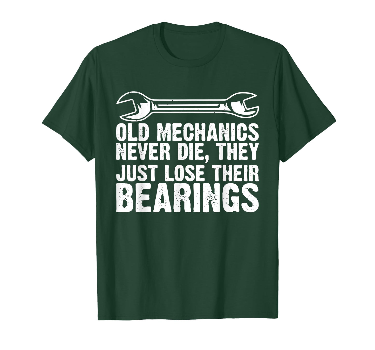 Old Mechanics Never Die, They Just Lose Their Bearings T-Shirt
