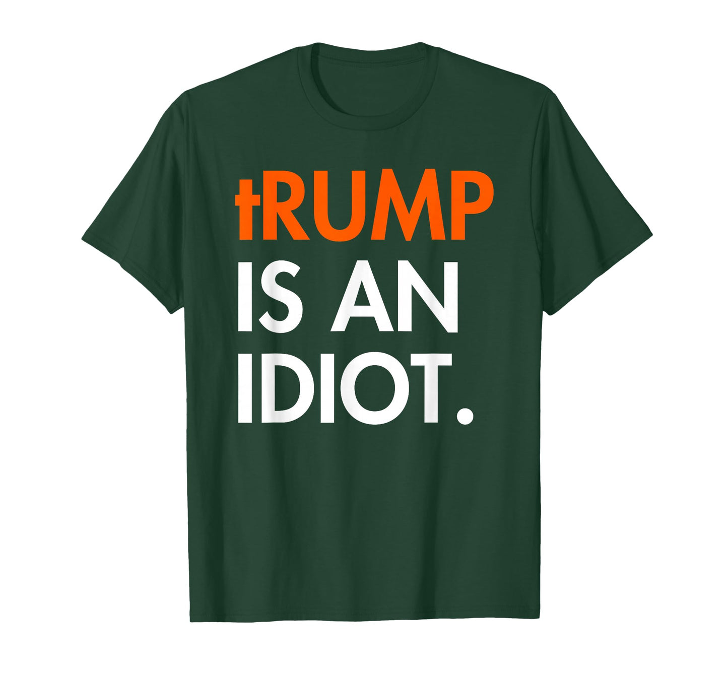 Trump is an Idiot T-Shirt
