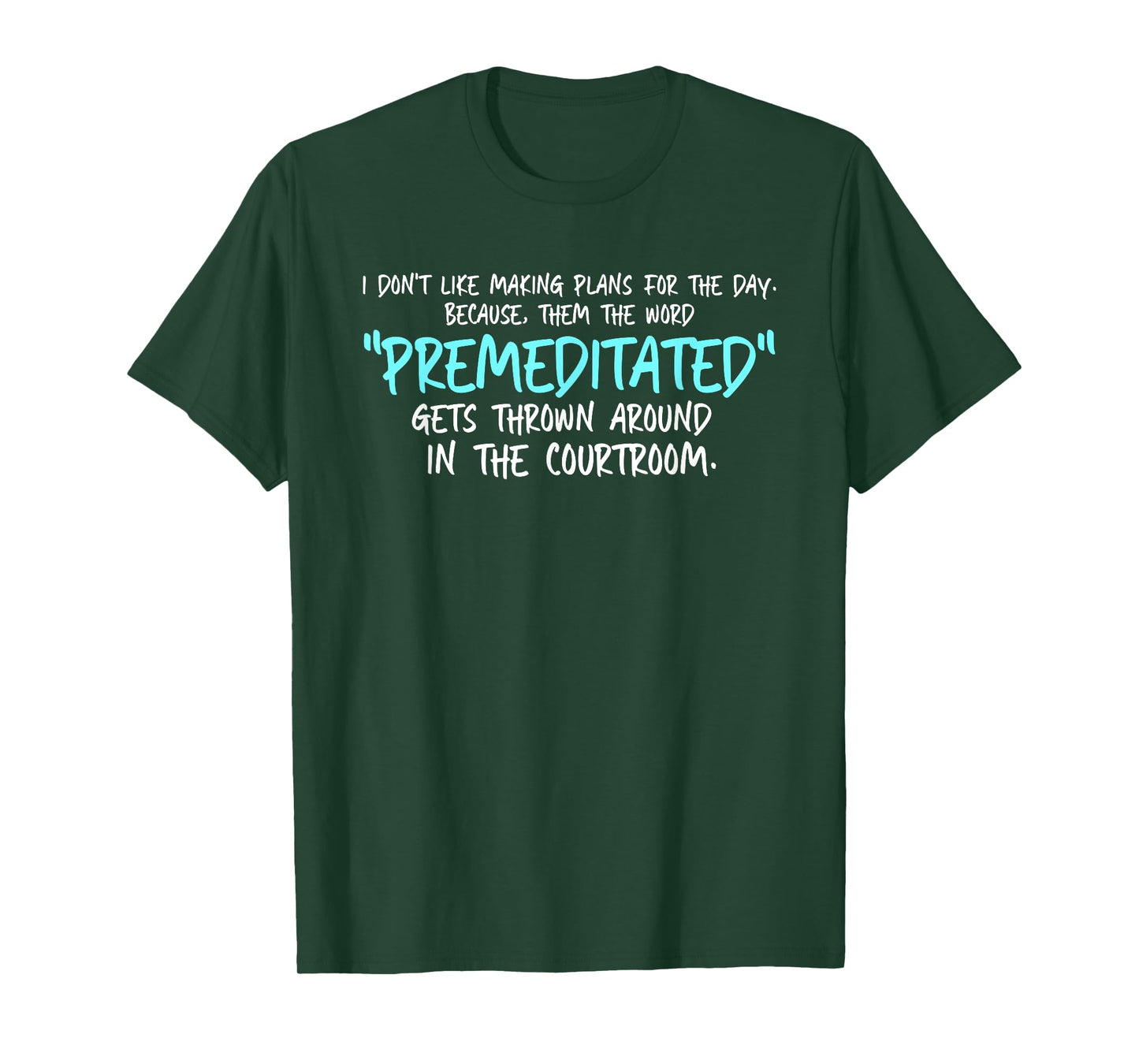 Don't Like Making Plans For Day Then Word Premeditated T-Shirt