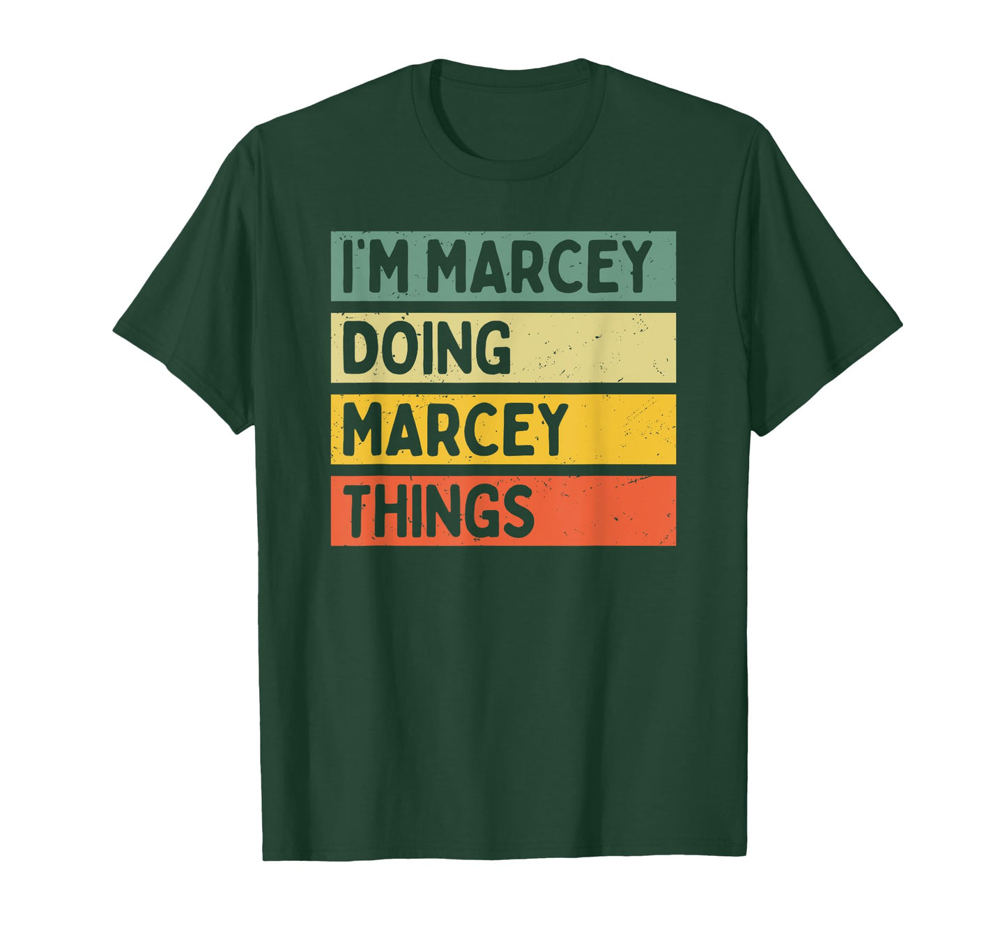 I'm Marcey Doing Marcey Things Funny Personalized Quote T-Shirt
