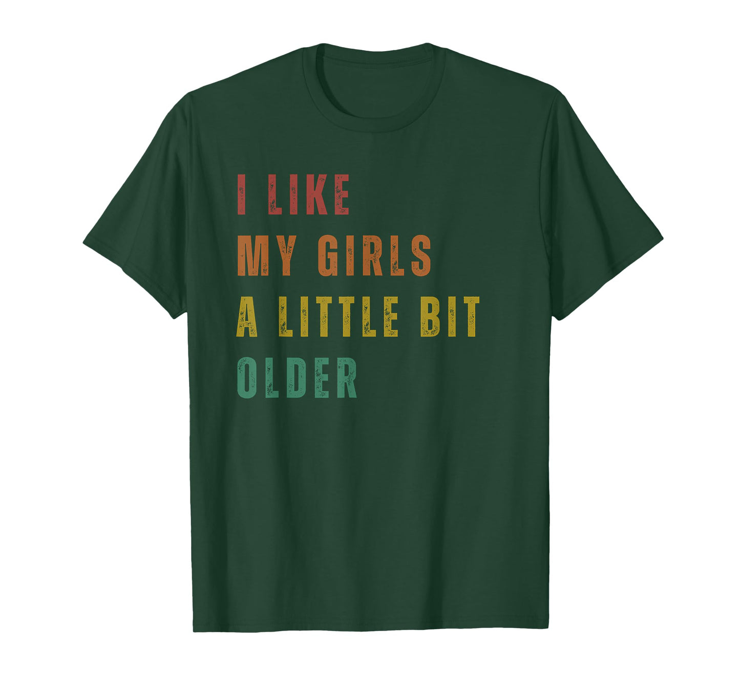 I Like My Girls A Little Bit Older T-Shirt