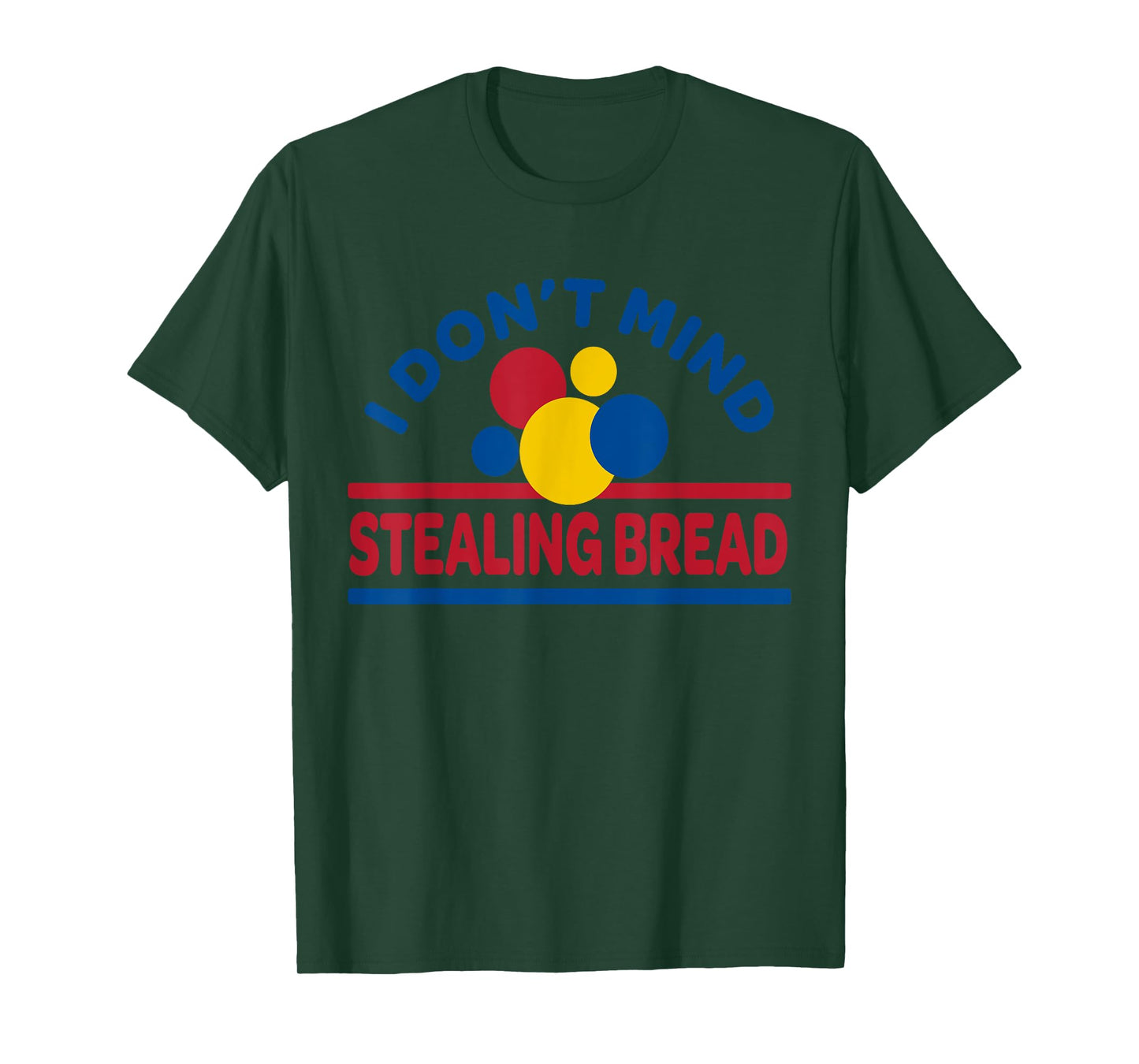 I Don't Mind Stealing Bread T-Shirt