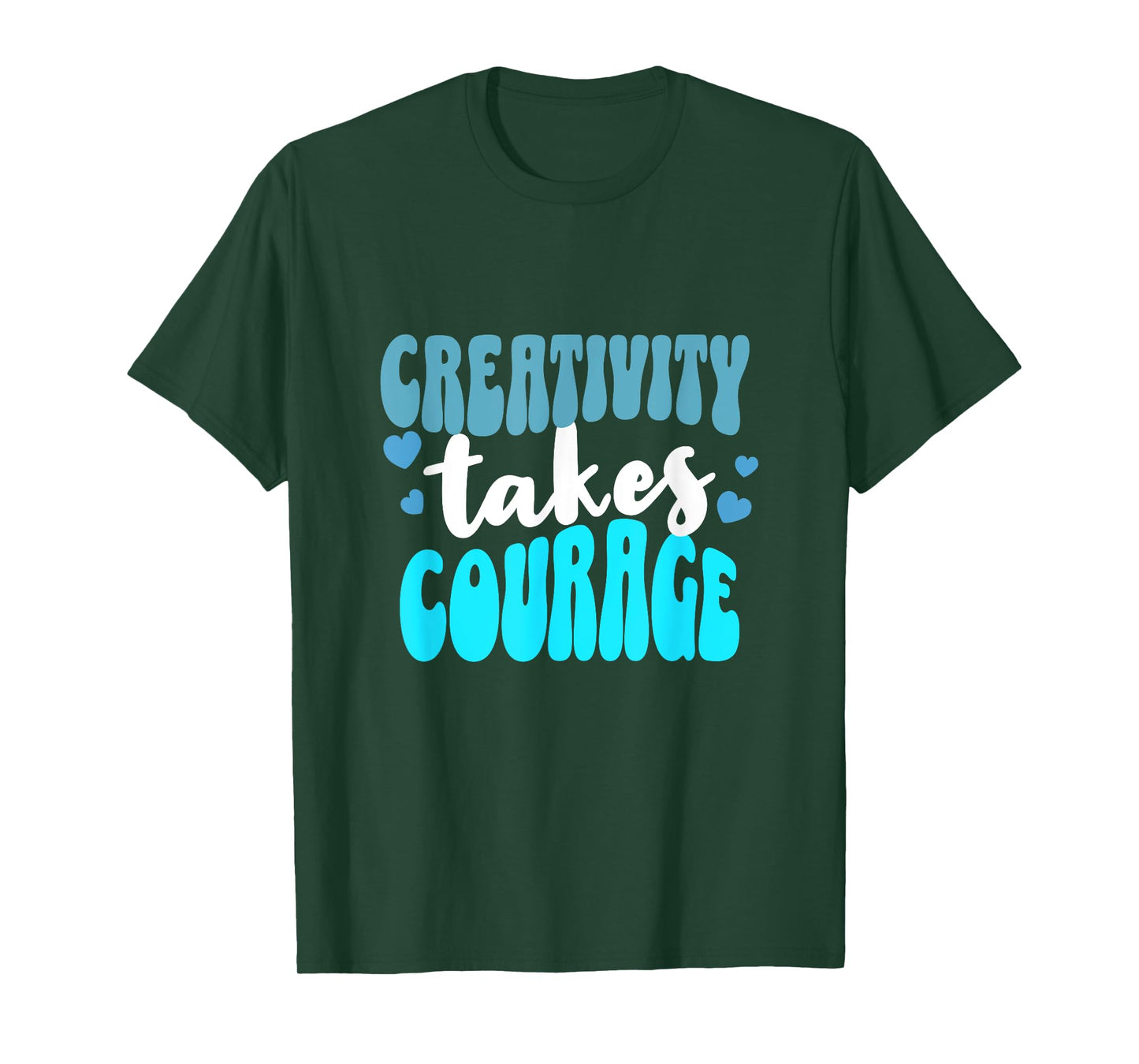 Creativity Takes Courage Artsy T-Shirt
