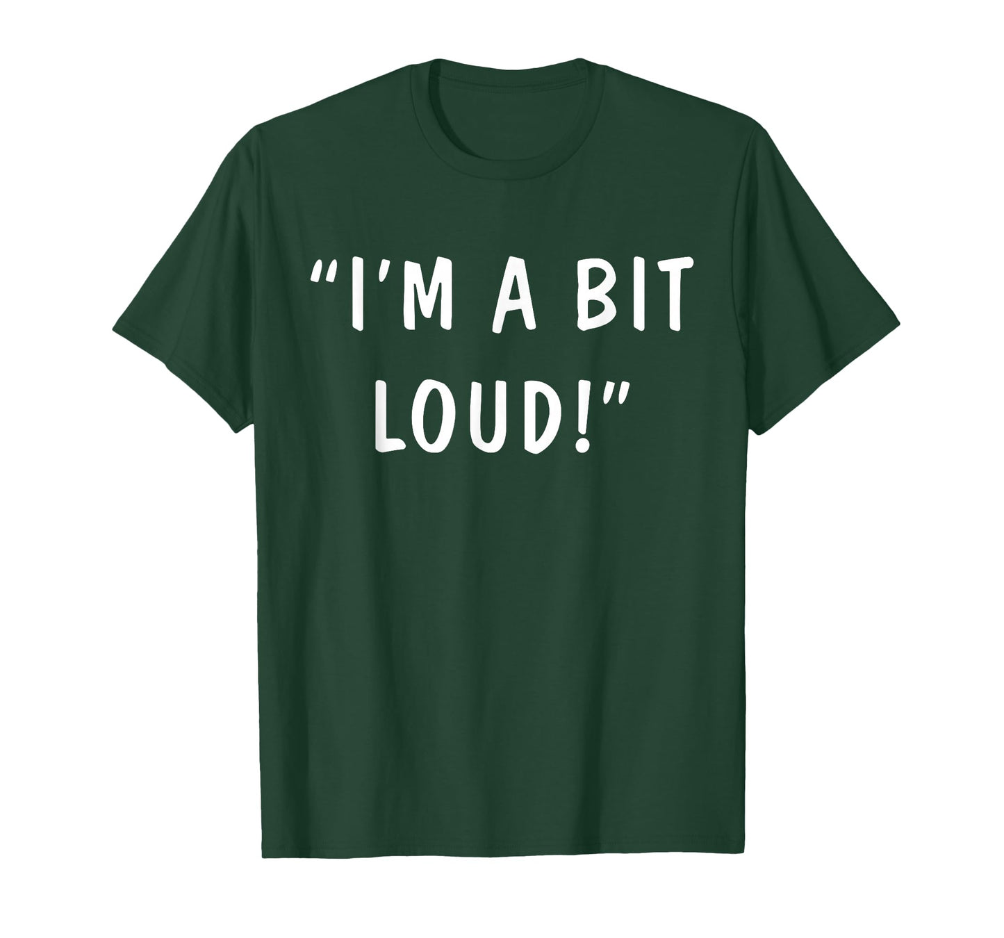I'm A Bit Loud T-Shirt