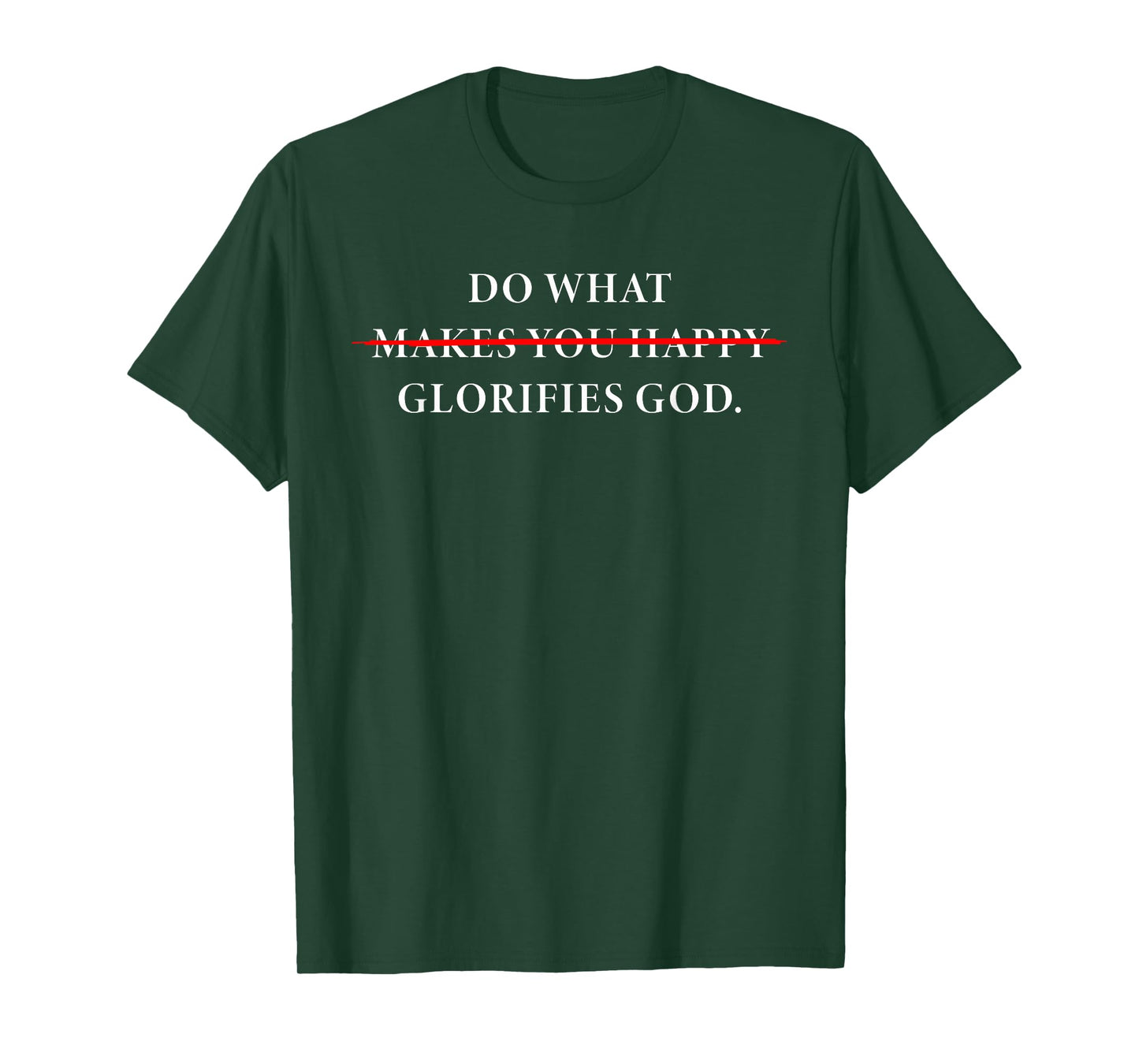 Do What Makes You Happy – Glorifies GOD Faith Inspiration T-Shirt