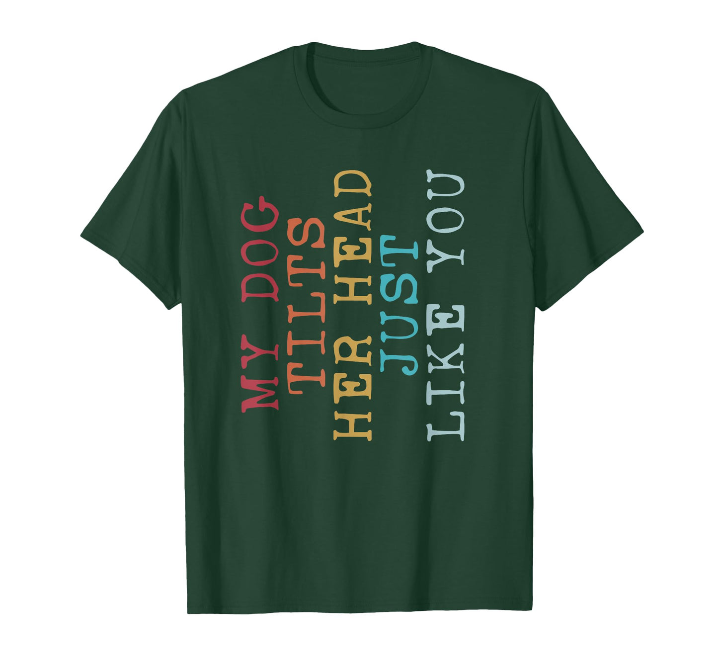 Funny My Dog Tilts Her Head Just Like You Vintage Retro T-Shirt