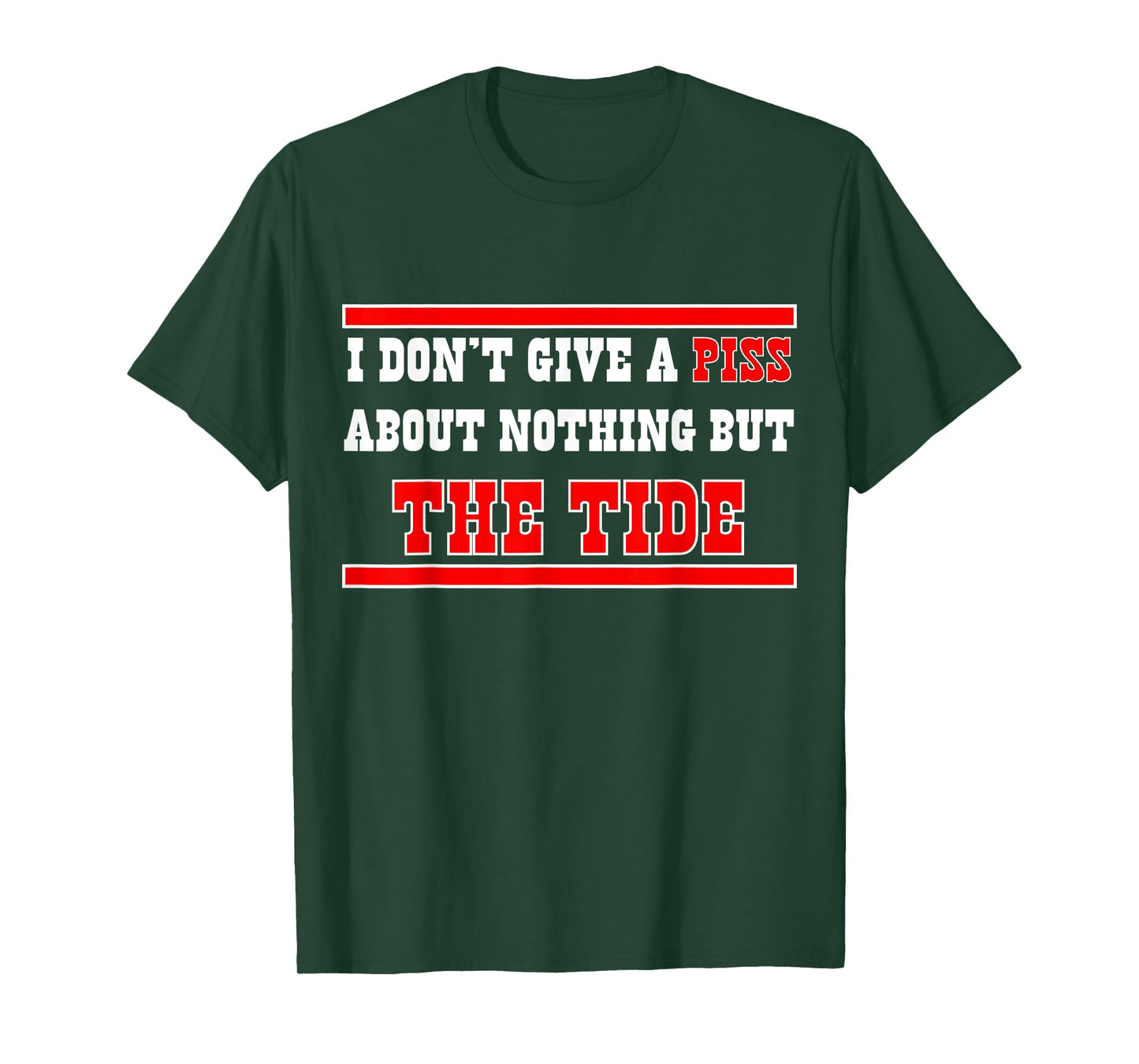 I Don’t Give A Piss About Nothing But The Tide T-Shirt