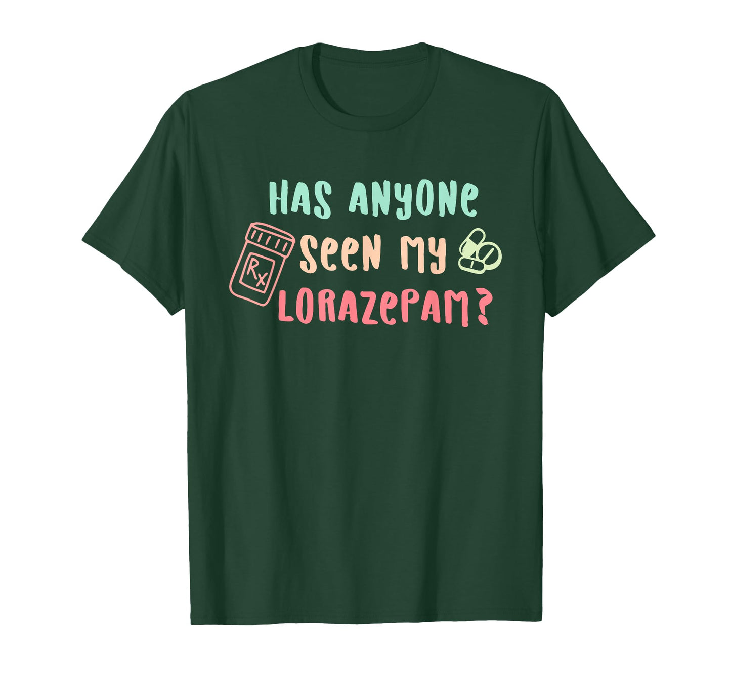 Has Anyone Seen My Lorazepam Emergency Nurse RN Quote T-Shirt